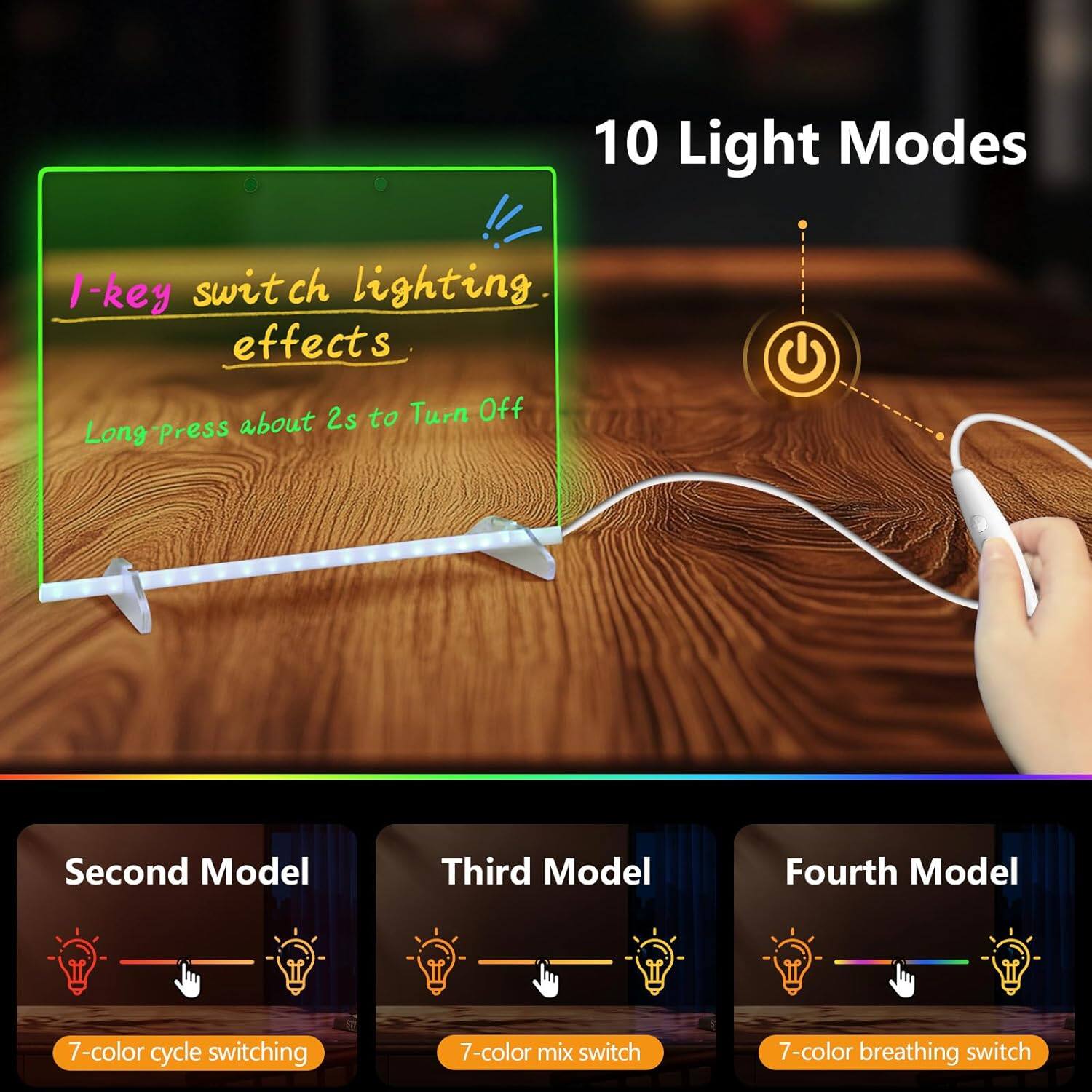 10 Light Modes

I-key switch lighting effects  
Long-press about 2s to Turn Off

Second Model  
7-color cycle switching

Third Model  
7-color mix switch

Fourth Model  
7-color breathing switch