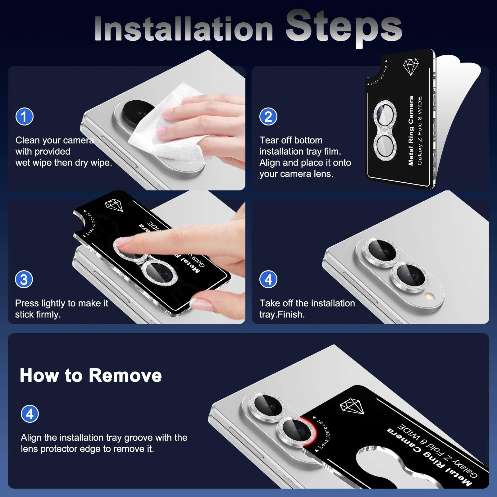 Installation Steps

1. Clean your camera with provided wet wipe then dry wipe.
2. Tear off bottom installation tray film. Align and place it onto your camera lens.
3. Press lightly to make it stick firmly.
4. Take off the installation tray. Finish.

How to Remove

4. Align the installation tray groove with the lens protector edge to remove it.
