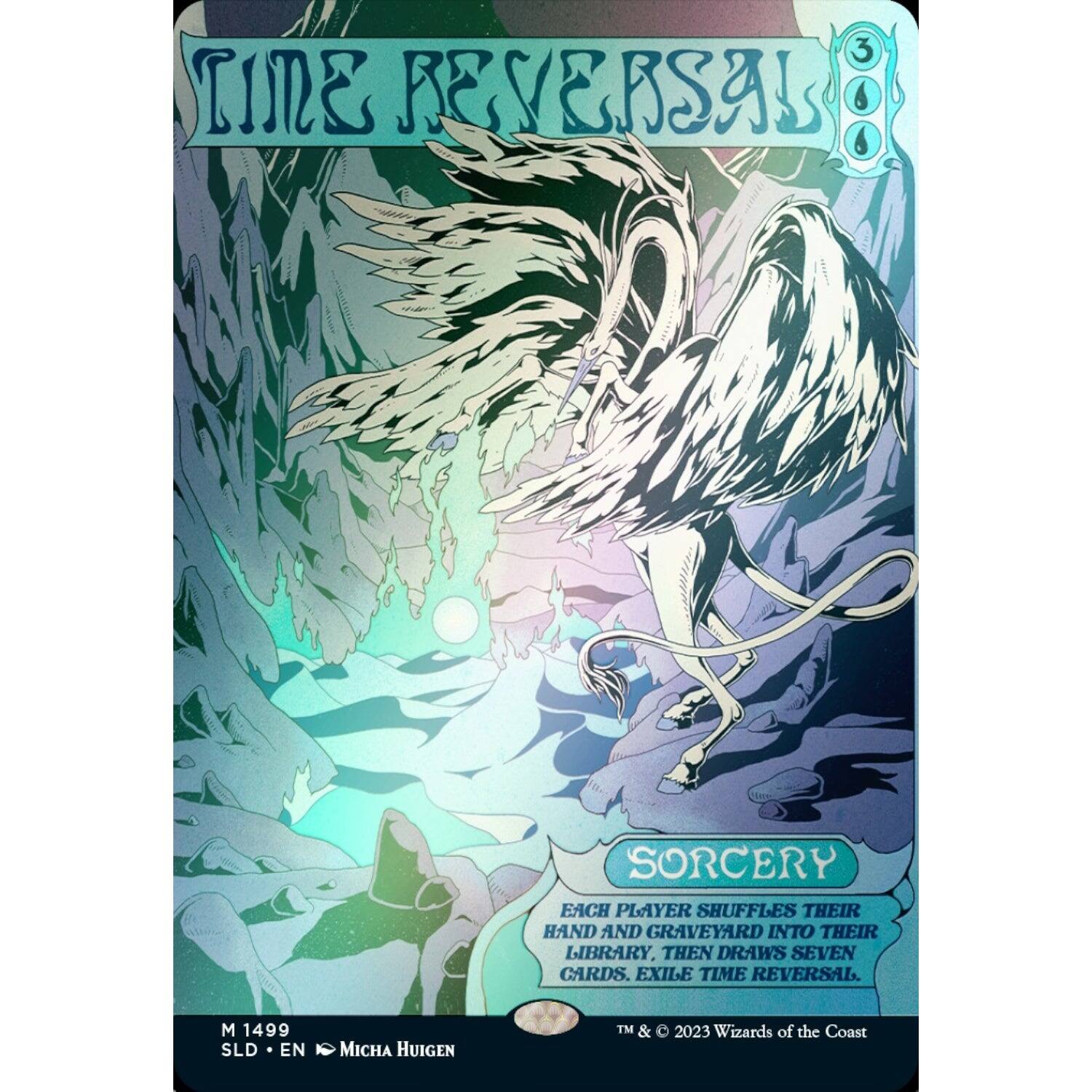 3/3 TIME REVERSAL  
6/6 SORCERY  
EACH PLAYER SHUFFLES THEIR HAND AND GRAVEYARD INTO THEIR LIBRARY, THEN DRAWS SEVEN CARDS. EXILE TIME REVERSAL.  
M 1499 SLD EN  
MICHA HUIGEN  
TM & © 2023 Wizards of the Coast