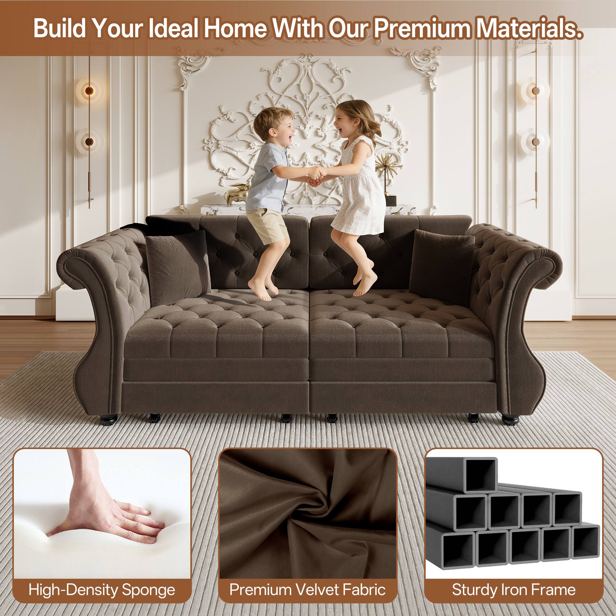 Build Your Ideal Home With Our Premium Materials.

- High-Density Sponge
- Premium Velvet Fabric
- Sturdy Iron Frame