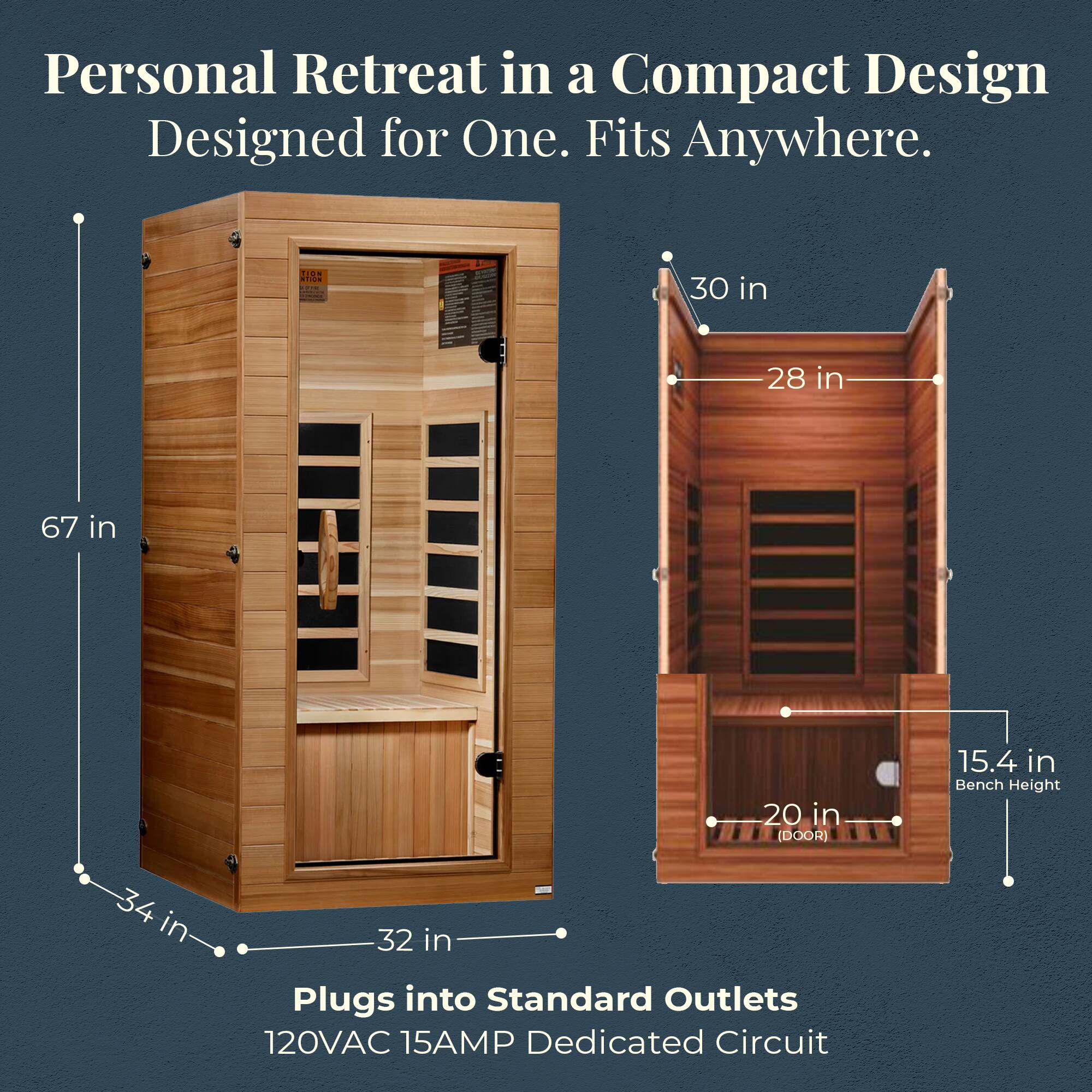 Personal Retreat in a Compact Design  
Designed for One. Fits Anywhere.  

- 67 in  
- 34 in  
- 32 in  
- 30 in  
- 28 in  
- 20 in (DOOR)  
- 15.4 in Bench Height  

Plugs into Standard Outlets  
120VAC 15AMP Dedicated Circuit
