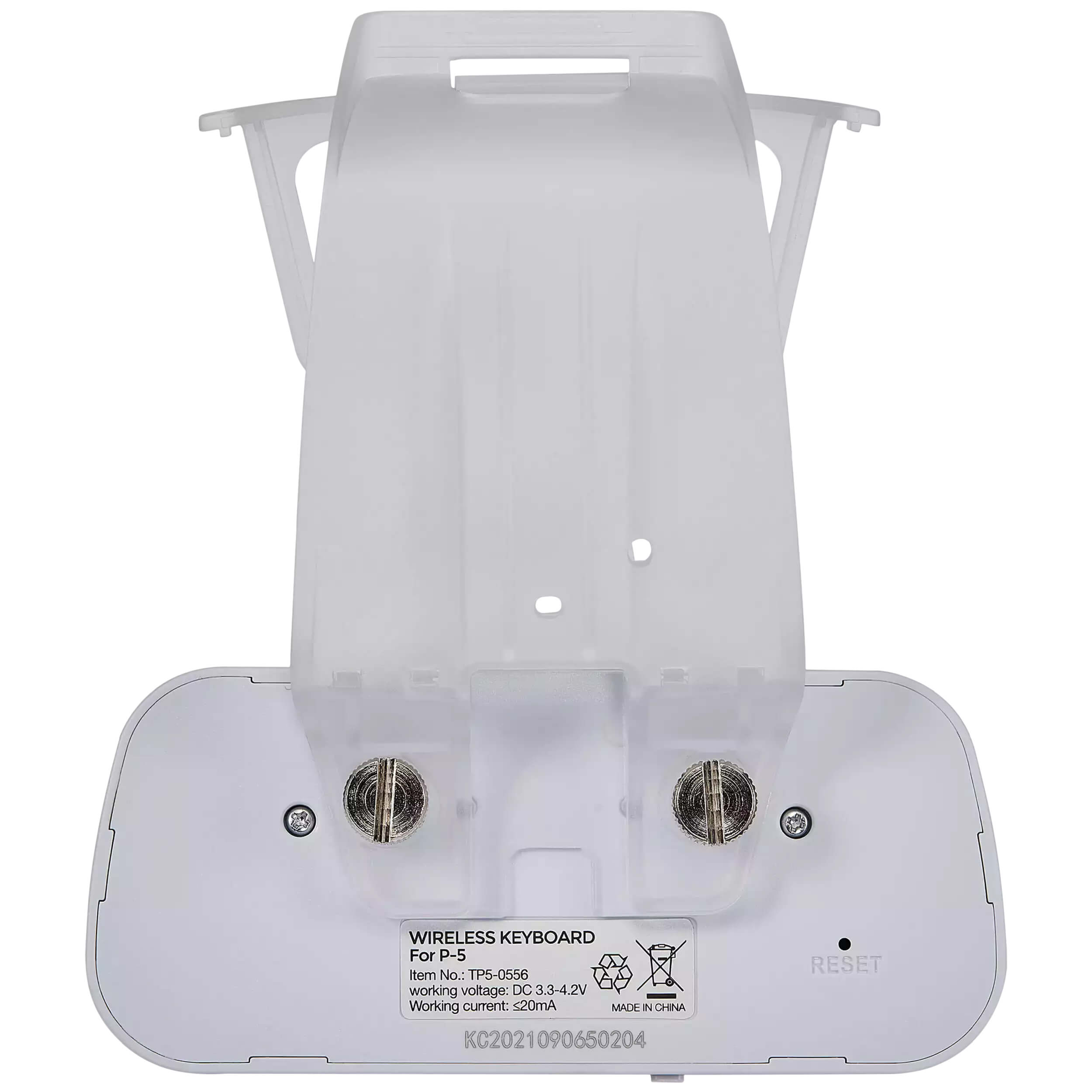 WIRELESS KEYBOARD  
For P-5  
Item No.: TP5-0556  
working voltage: DC 3.3-4.2V  
Working current: 20mA  
MADE IN CHINA  
KC2021090650204  
RESET