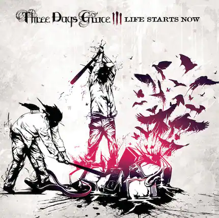 Three Days Grace
LIFE STARTS NOW