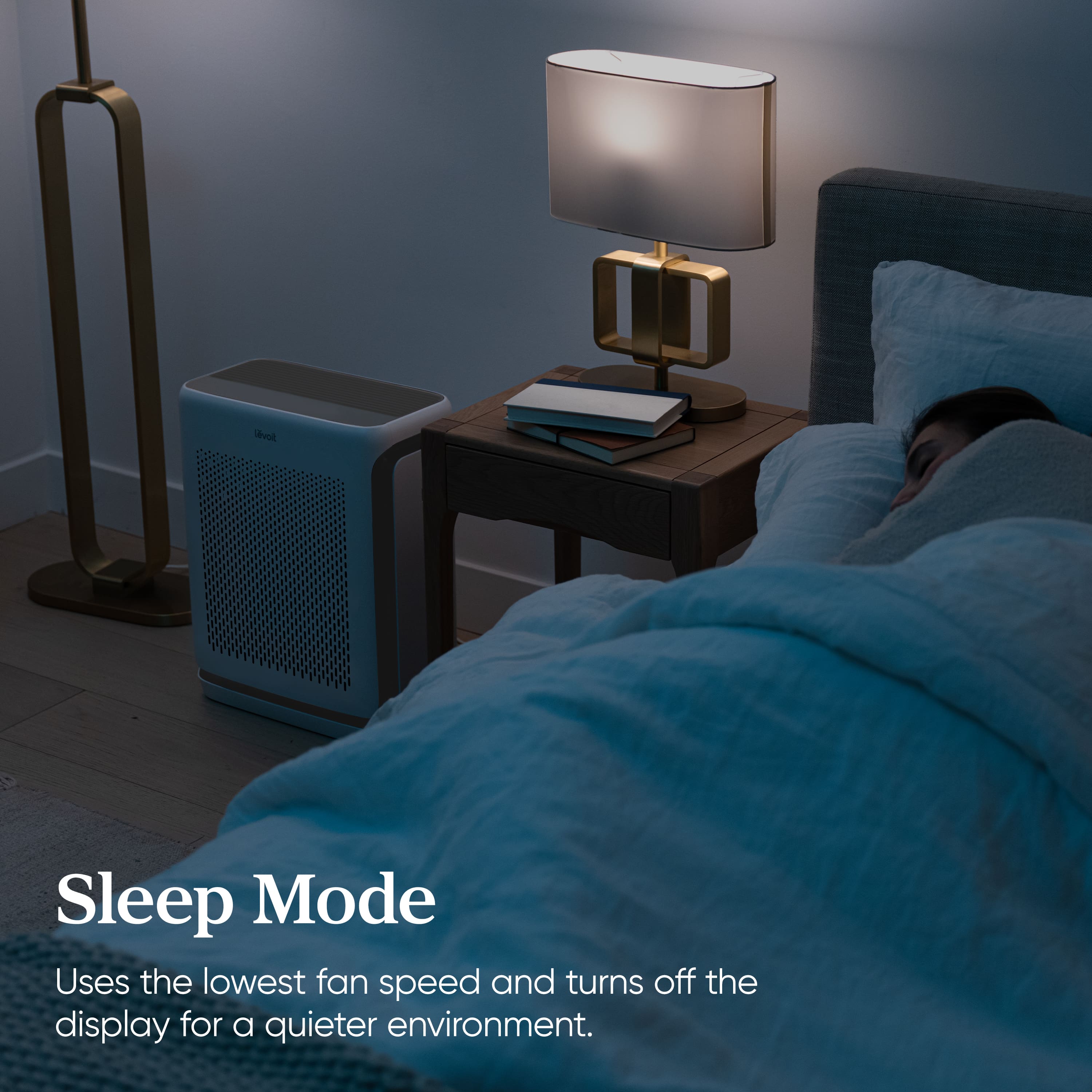 Sleep Mode uses the lowest fan speed and turns off the display for a quieter environment.