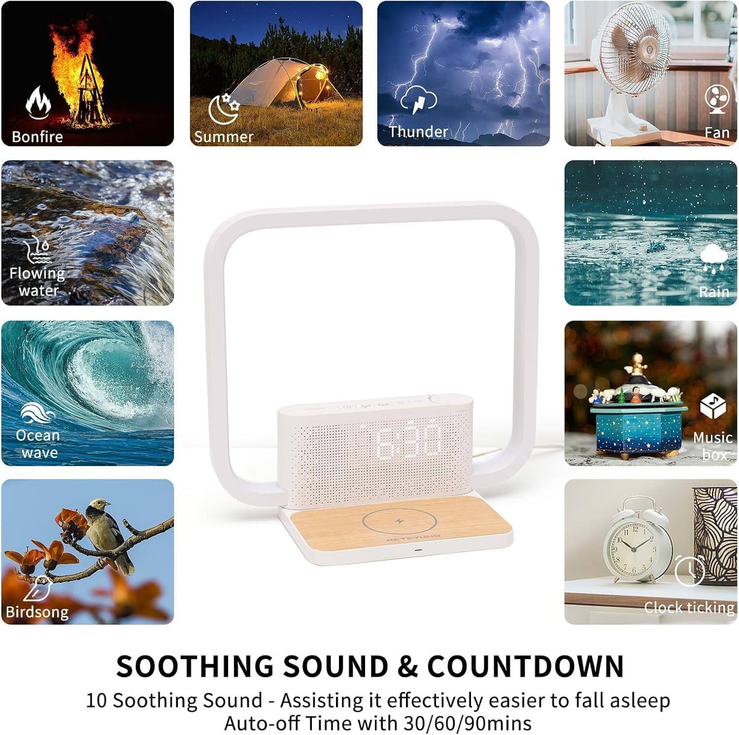 Bonfire  
Summer  
Thunder  
Fan  
Flowing water  
Rain  
Ocean wave  
Music box  
Birdsong  
Clock ticking  

SOOTHING SOUND & COUNTDOWN  
10 Soothing Sound - Assisting it effectively easier to fall asleep  
Auto-off Time with 30/60/90mins