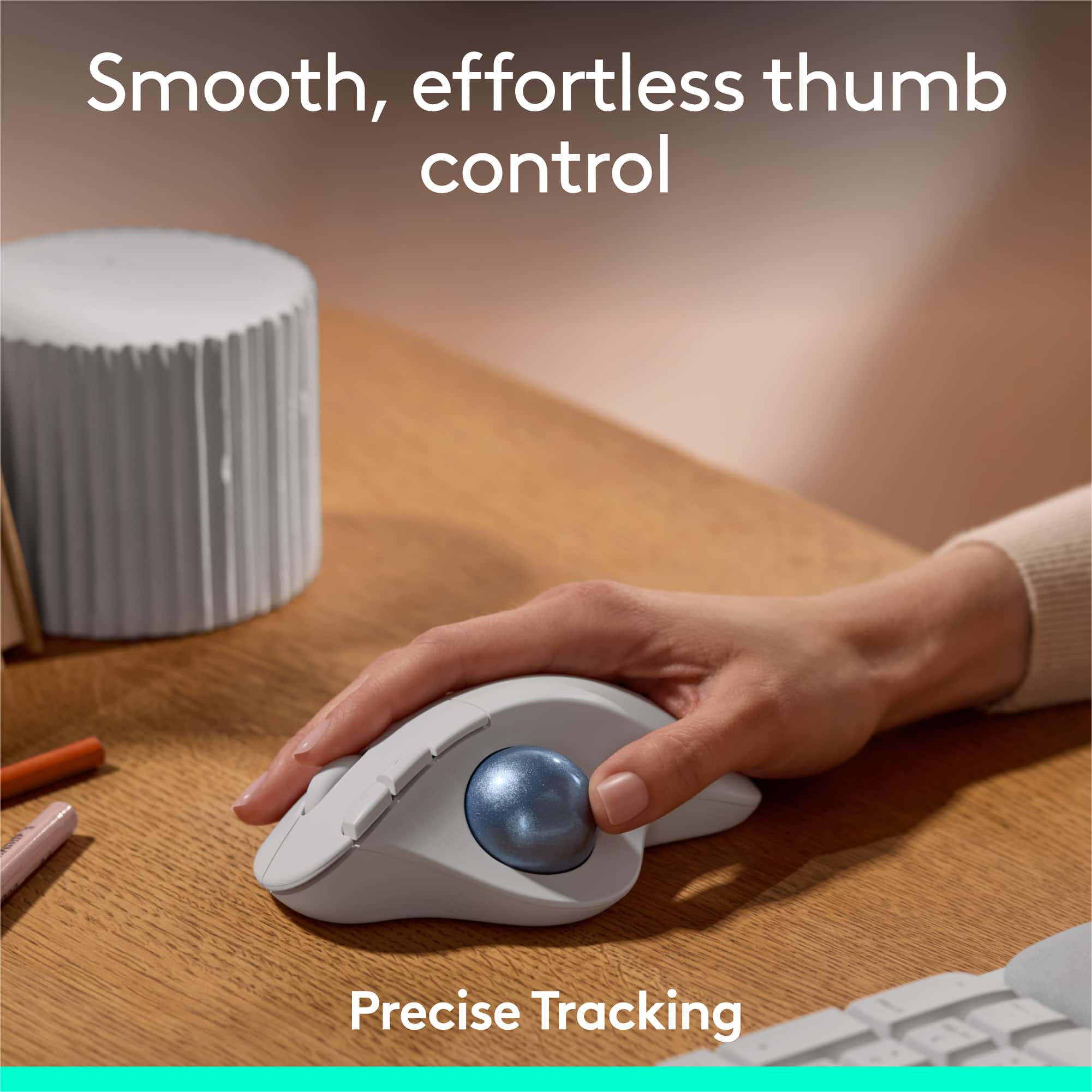 Smooth, effortless thumb control is a feature of the Precise Tracking technology.