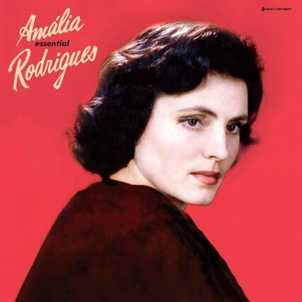 Amália
essential
Rodrigues
NEW CONTINENT
