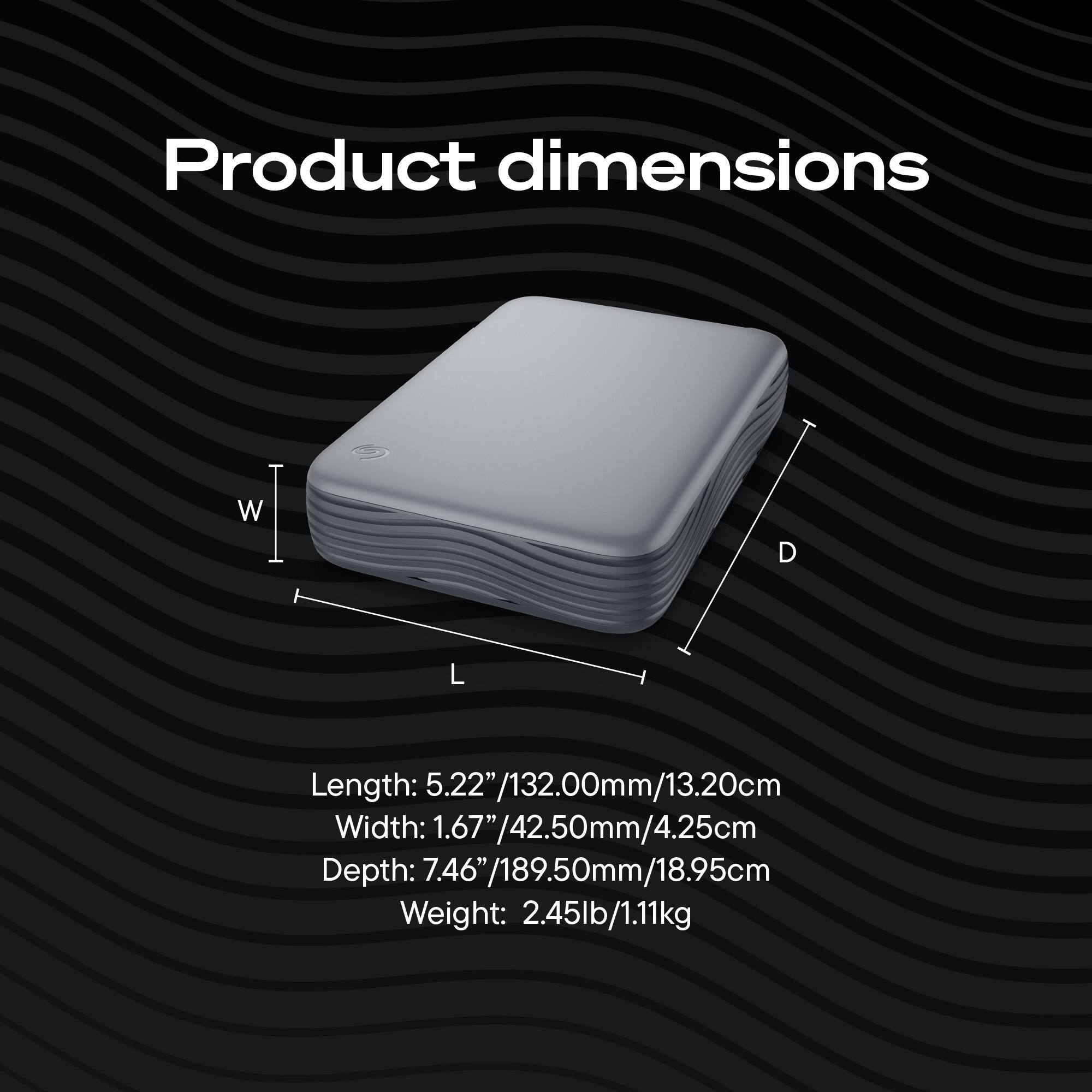 Product dimensions

Length: 5.22"/132.00mm/13.20cm  
Width: 1.67"/42.50mm/4.25cm  
Depth: 7.46"/189.50mm/18.95cm  
Weight: 2.45lb/1.11kg