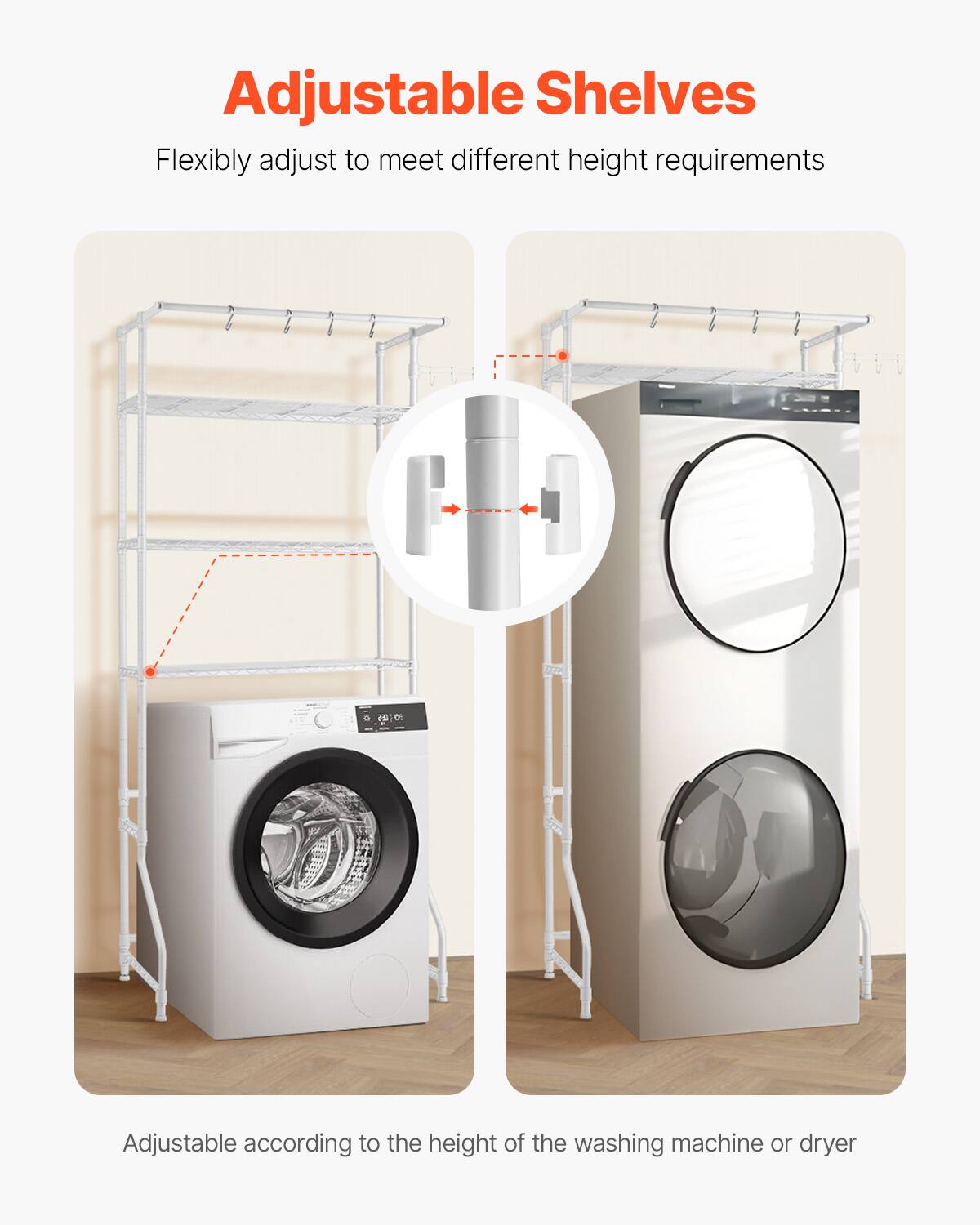 Adjustable Shelves

Flexibly adjust to meet different height requirements

Adjustable according to the height of the washing machine or dryer