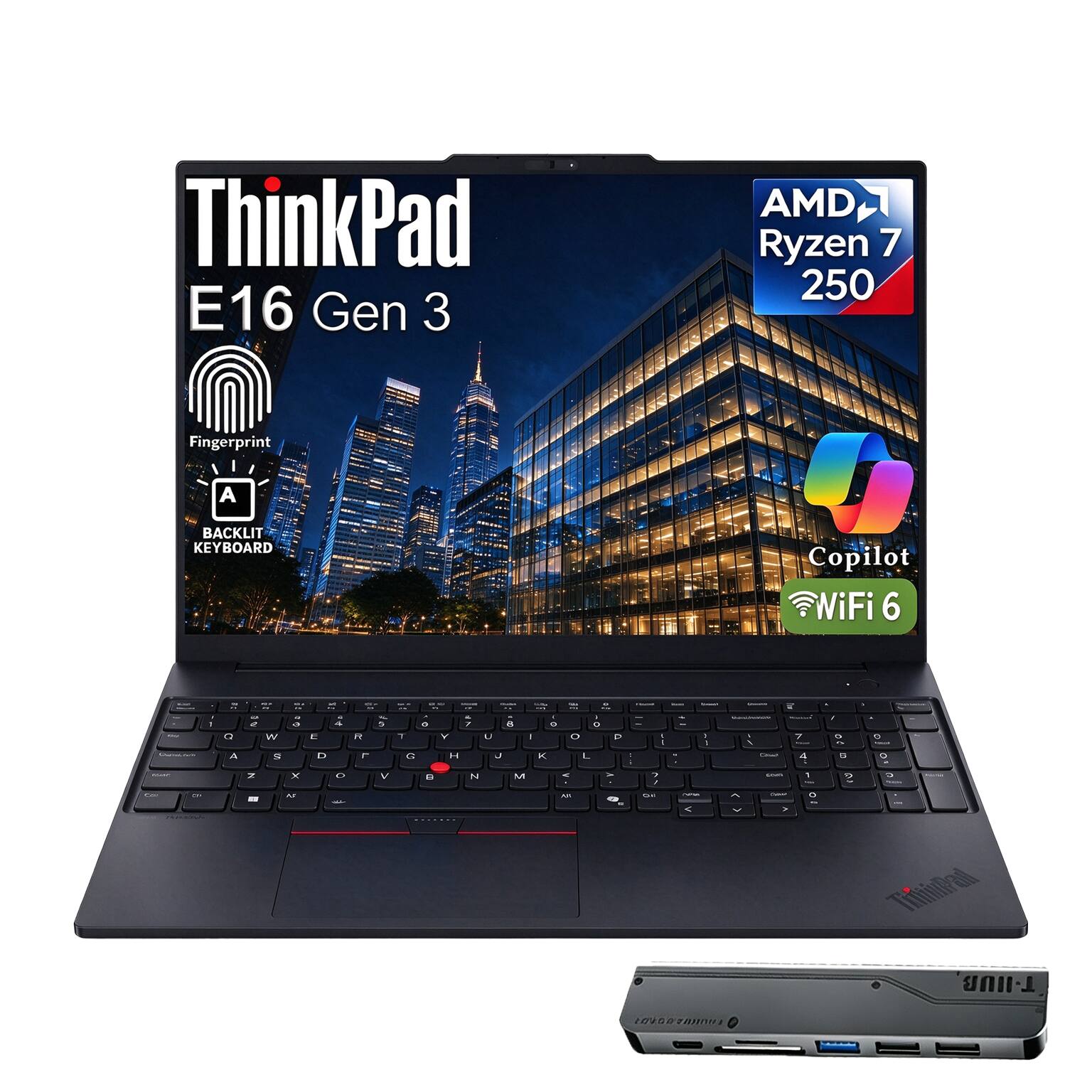 ThinkPad E16 Gen 3  
AMD Ryzen 7 250  
Fingerprint  
BACKLIT KEYBOARD  
Copilot WiFi 6  
ThinkPad  
LOVER 201001