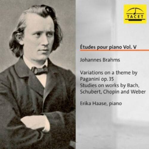 Études pour piano Vol. V  
Johannes Brahms  
Variations on a theme by Paganini op. 35  
Studies on works by Bach, Schubert, Chopin and Weber  
Erika Haase, piano