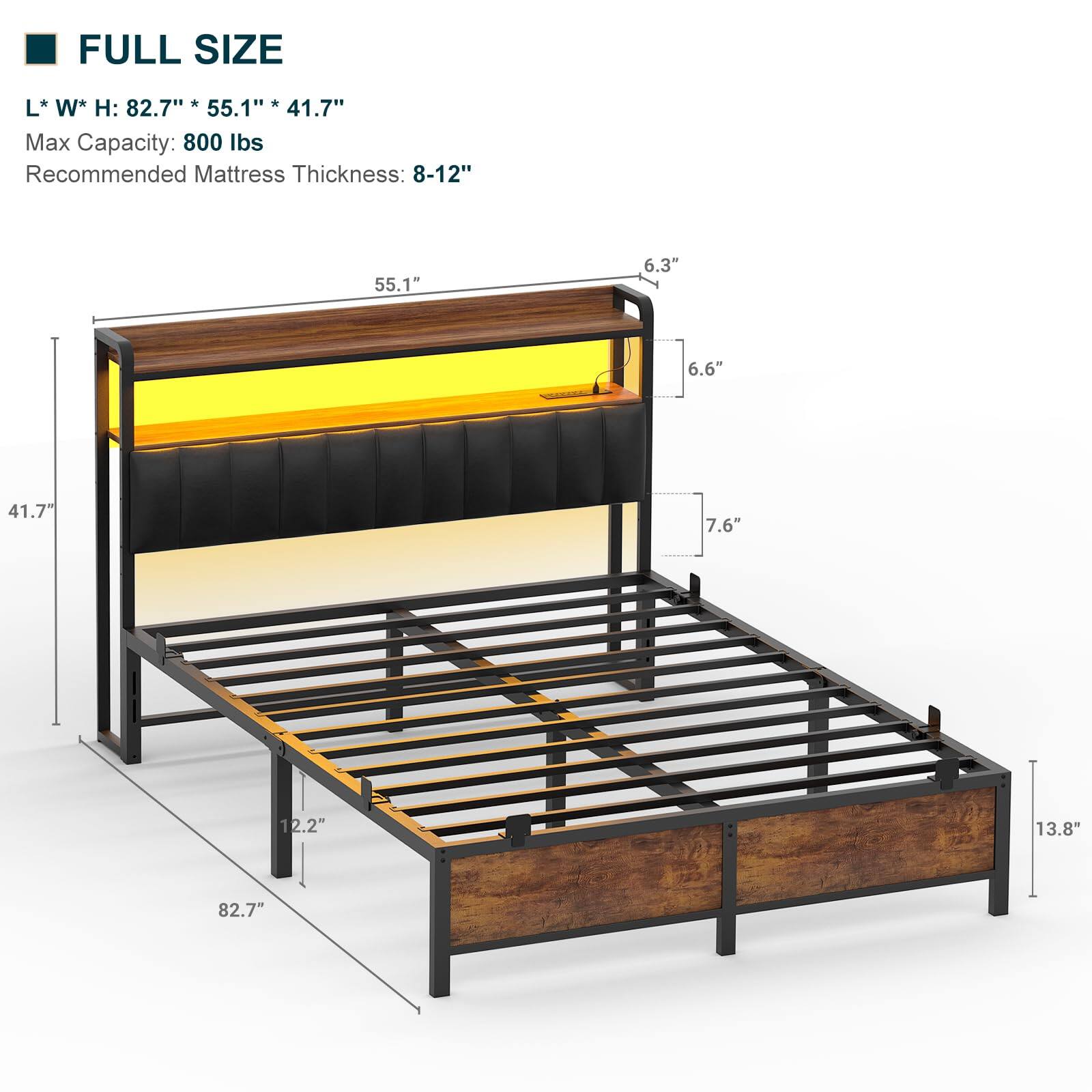 FULL SIZE  
L* W* H: 82.7" * 55.1" * 41.7"  
Max Capacity: 800 lbs  
Recommended Mattress Thickness: 8-12"