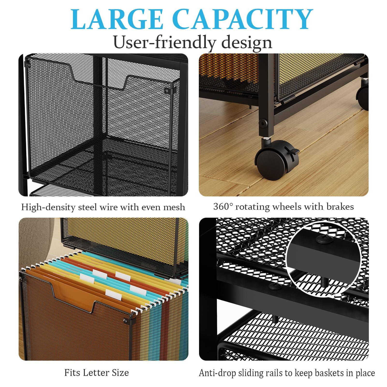 LARGE CAPACITY  
User-friendly design  

- High-density steel wire with even mesh  
- 360° rotating wheels with brakes  
- Fits Letter Size  
- Anti-drop sliding rails to keep baskets in place