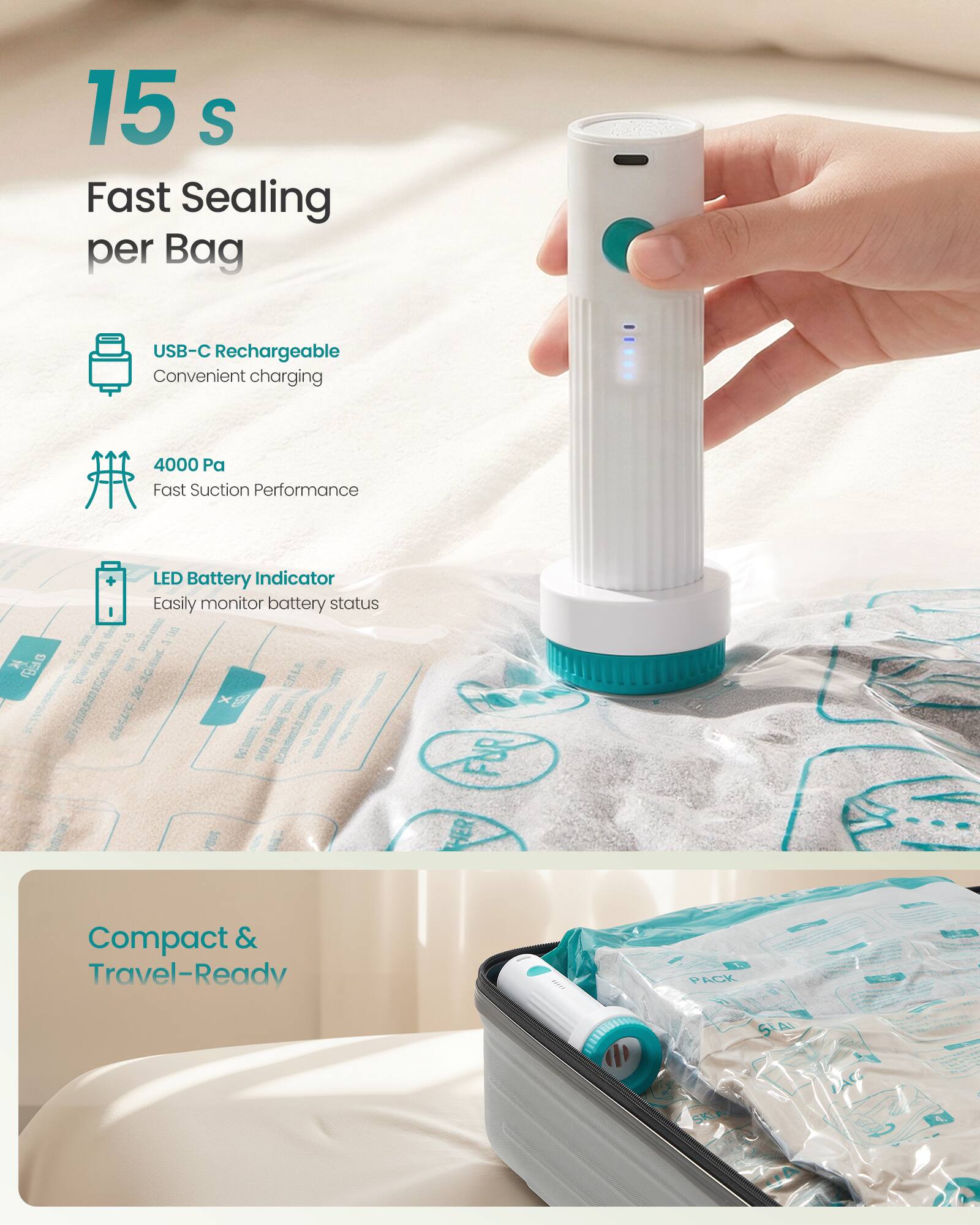 15 s Fast Sealing per Bag

USB-C Rechargeable Convenient charging

4000 Pa Fast Suction Performance

LED Battery Indicator Easily monitor battery status

Compact & Travel-Ready