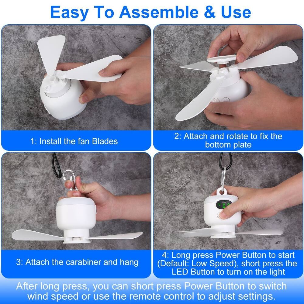 Easy To Assemble & Use

1: Install the fan Blades
2: Attach and rotate to fix the bottom plate
3: Attach the carabiner and hang (Default: Low Speed), short press the LED Button to turn on the light
4: Long press Power Button to start

After long press, you can short press Power Button to switch wind speed or use the remote control to adjust settings.