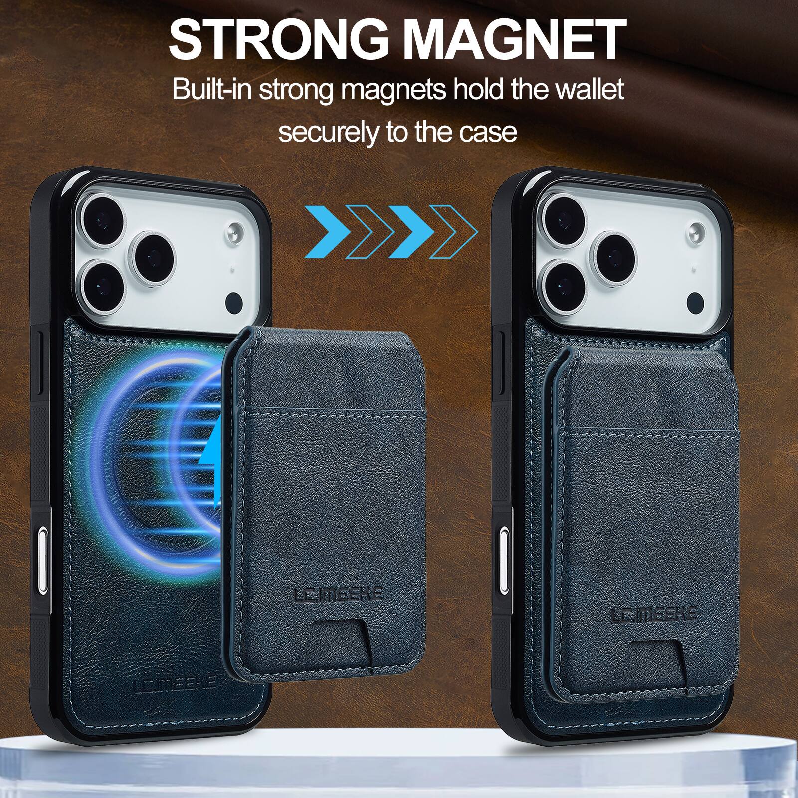STRONG MAGNET  
Built-in strong magnets hold the wallet securely to the case