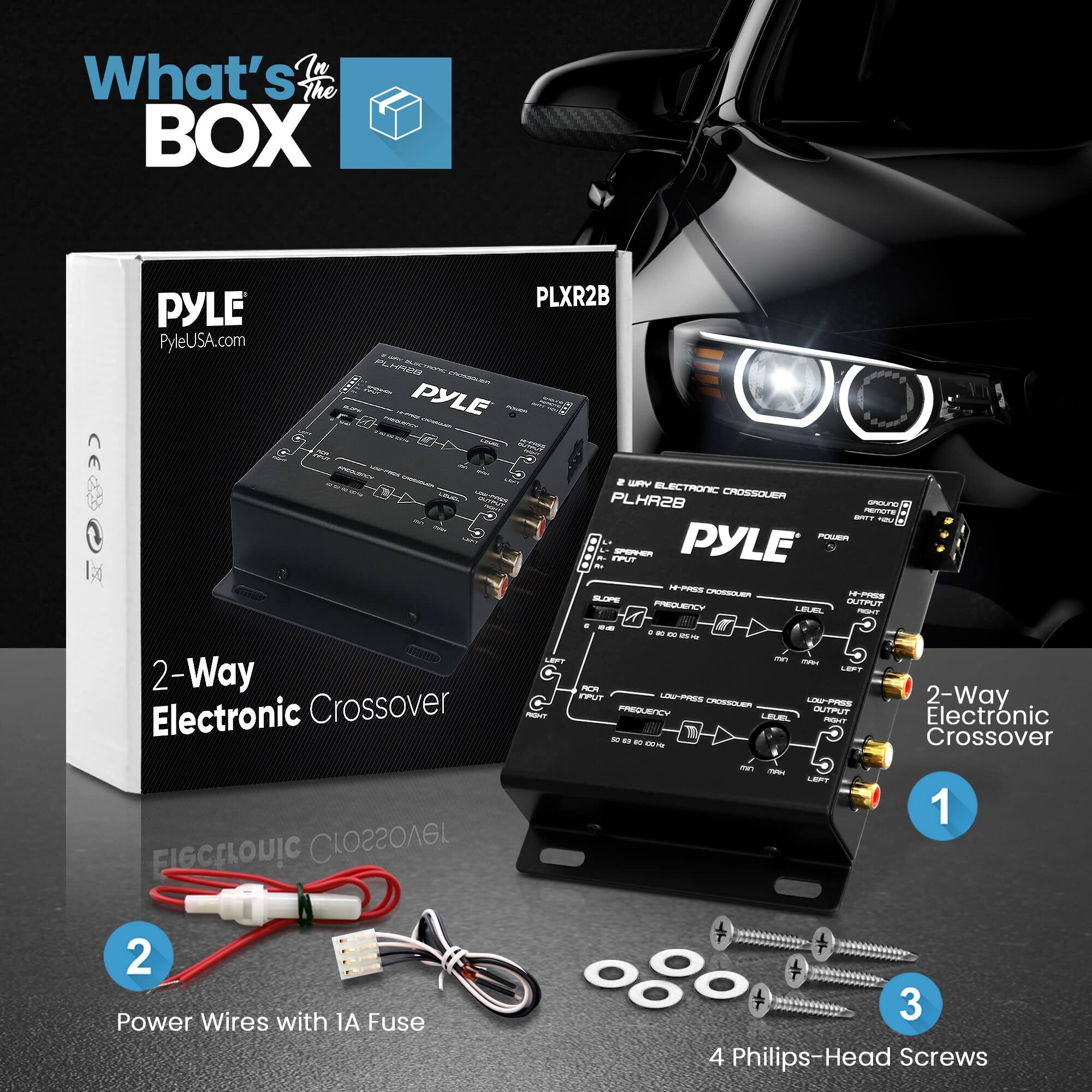 What's In The BOX PYLE PyleUSA.com PLXR2B PLYPER C PYLE .  
ELECTRONIC CADEEOLEEA PLHR28 - nmare ? N nLIE IUT - PYLE HU - - 1- PIREDUEPICV OUTPUT LEEL -RIT 2-Way Electronic Crossover Erectronic Crossover - -  
LEFP ma - LEFT ~m IFUT LP - LANPREE -ur FINEOUETCY INTPUT LEUE -? - - - - - - LPP 2-Way Electronic Crossover 1 2 Power Wires with IA Fuse 3 4 Philips-Head Screws