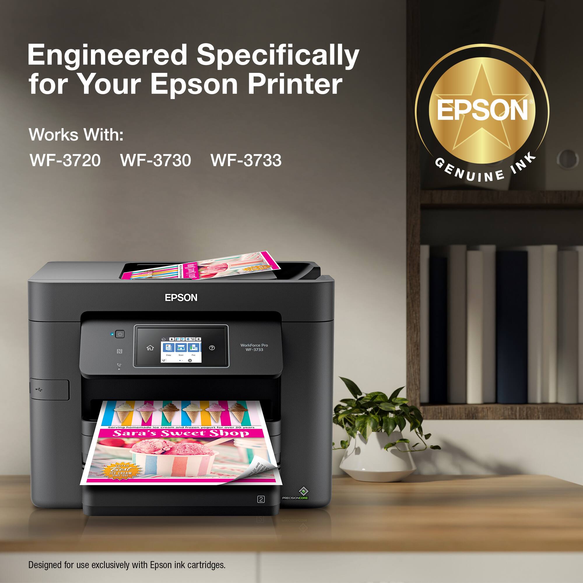 Engineered Specifically for Your Epson Printer EPSON Works With: WF-3720 WF-3730 WF-3733 INK GENUINE T EPSON 5 - CA ... I . I : -   Wonzona Pre - ... - rl Sara's SWeCT Shop Sa A2E R 2 -- -- Designed for use exclusively with Epson ink cartridges.