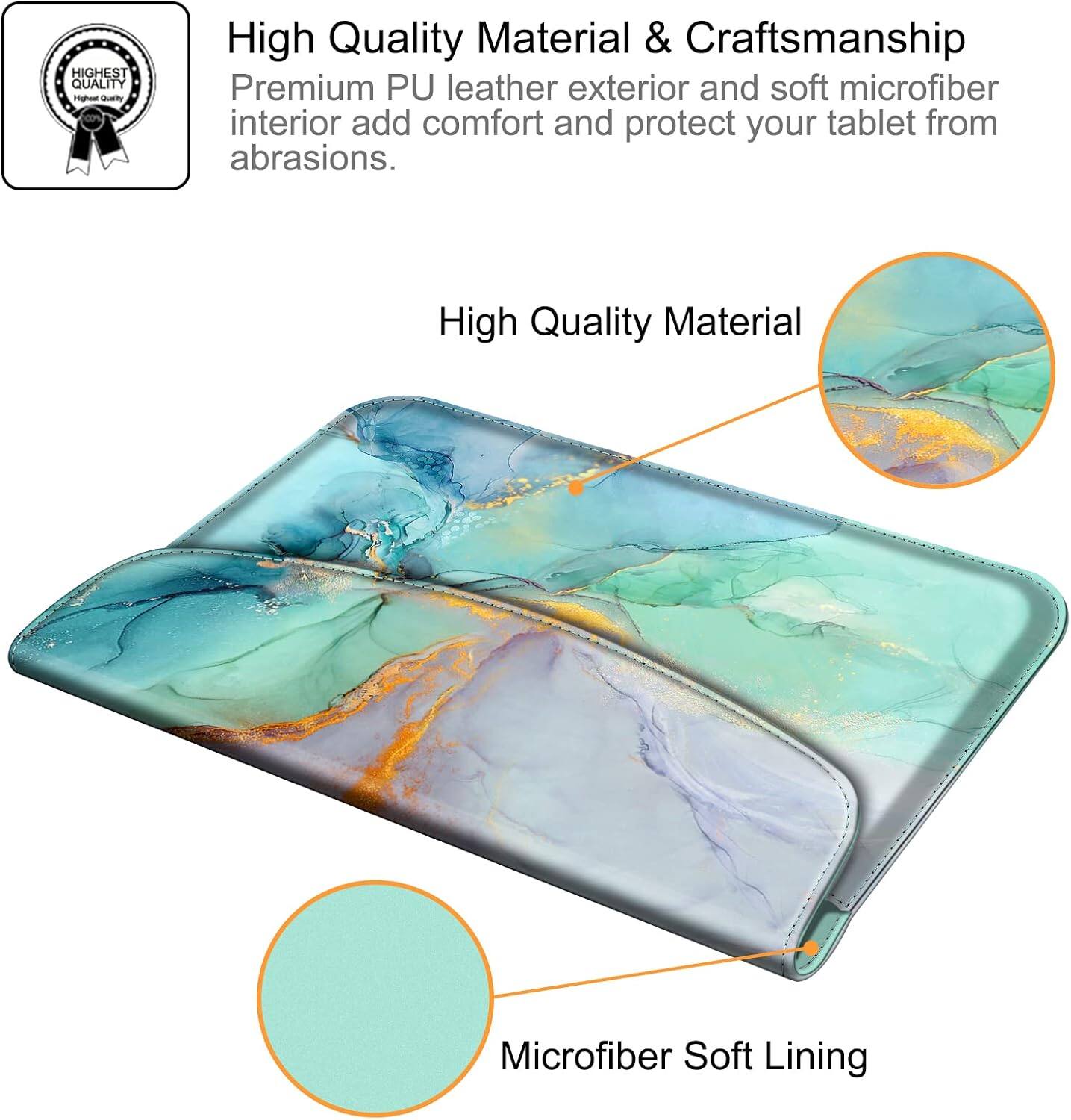 HIGHEST QUALITY

High Quality Material & Craftsmanship
Premium PU leather exterior and soft microfiber interior add comfort and protect your tablet from abrasions.

High Quality Material

Microfiber Soft Lining