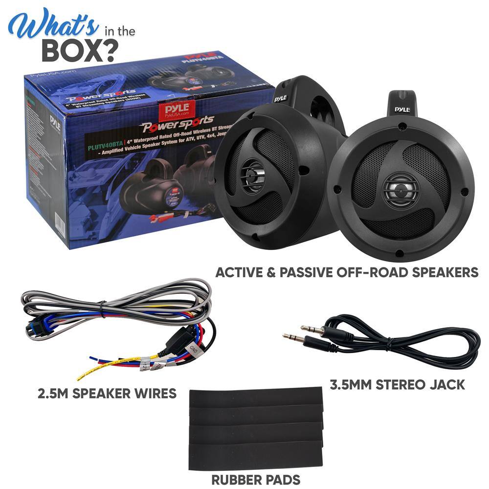 What's in the BOX?

- PYLE Power Sports Wireless BT Speaker Rated Off-Road Waterproof ATV, UTV, 4x4, Jeep Vehicle Speaker System for PLUTV40BTA
- ACTIVE & PASSIVE OFF-ROAD SPEAKERS
- 2.5M SPEAKER WIRES
- 3.5MM STEREO JACK
- RUBBER PADS