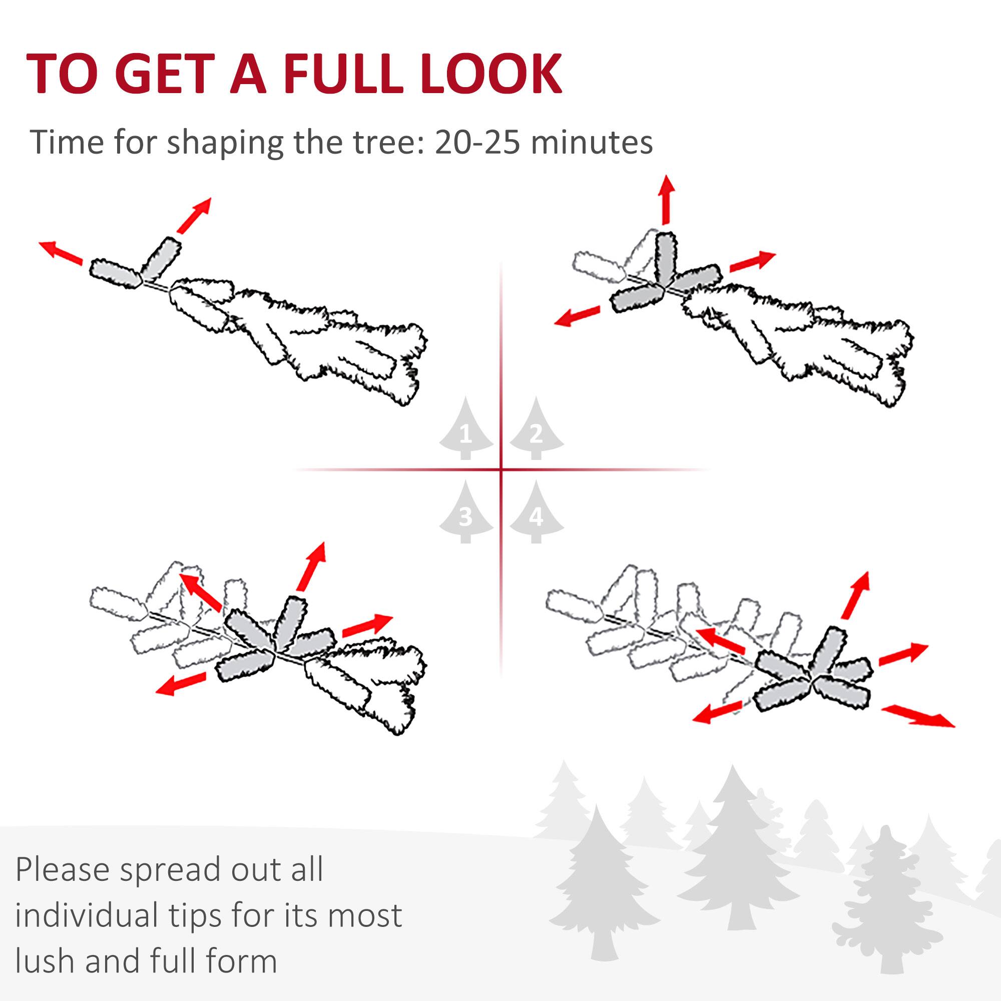 To get a full look, time for shaping the tree: 20-25 minutes. Please spread out all individual tips for its most lush and full form.