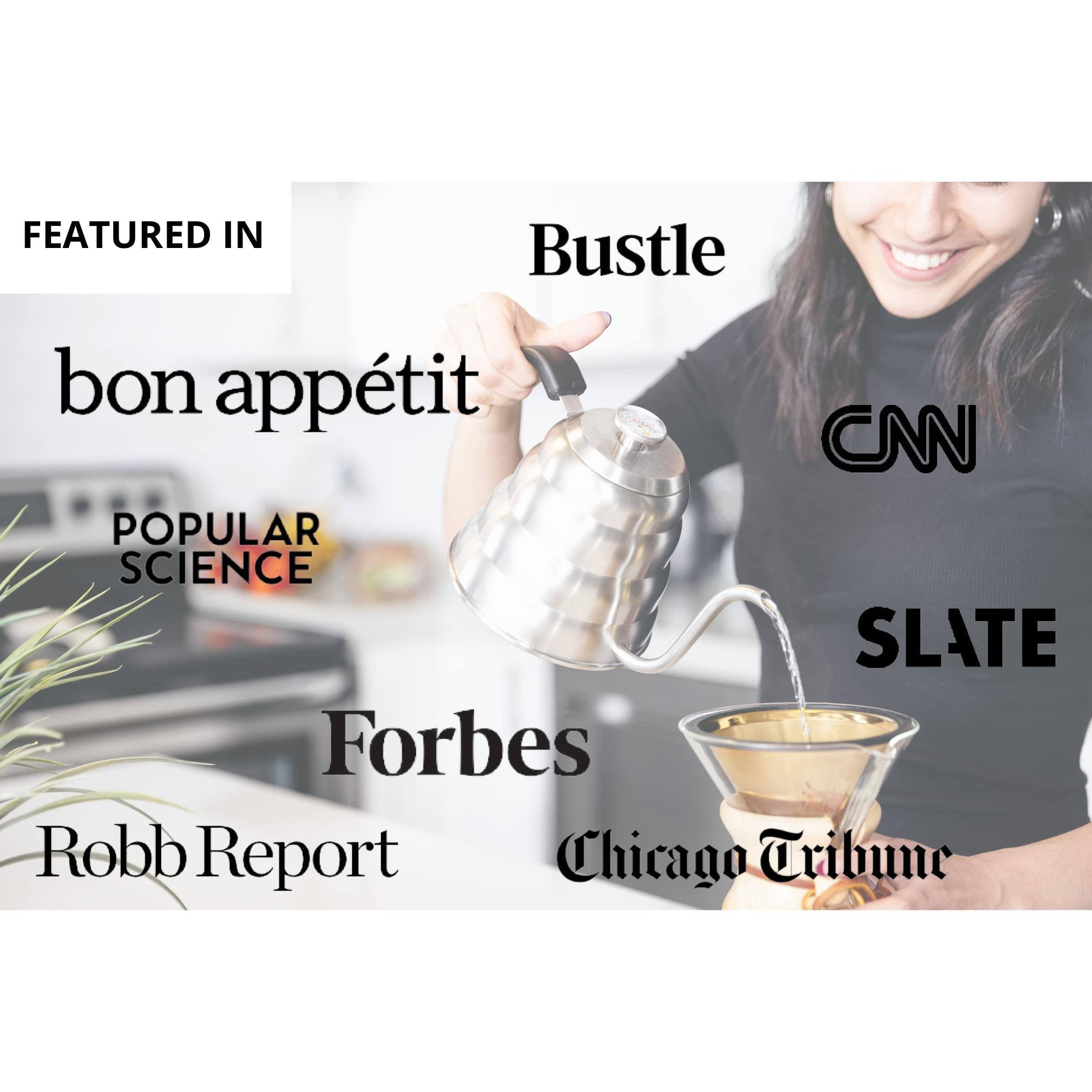 FEATURED IN  
Bustle  
CNN  
bon appétit  
POPULAR SCIENCE  
SLATE  
Forbes  
Robb Report  
Chicago Tribune