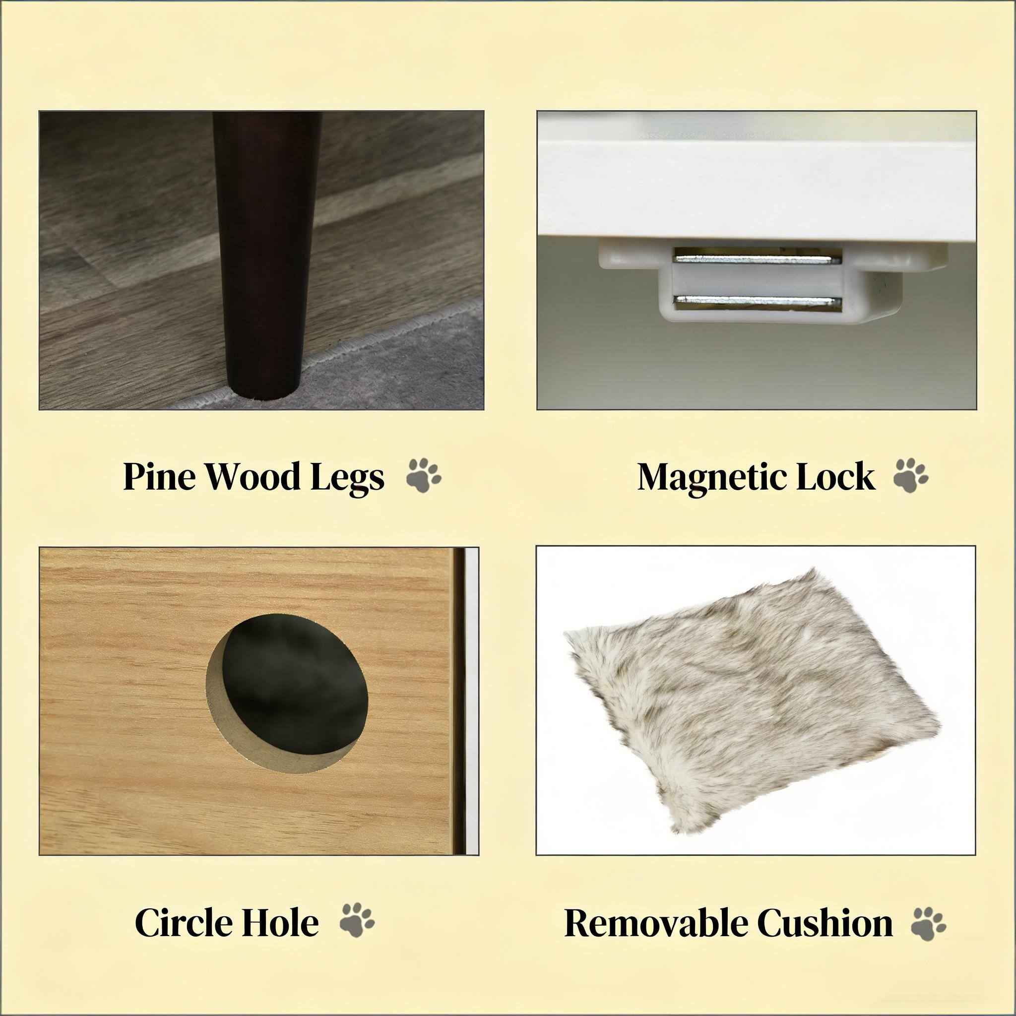 Pine Wood Legs  
Magnetic Lock  
Circle Hole  
Removable Cushion