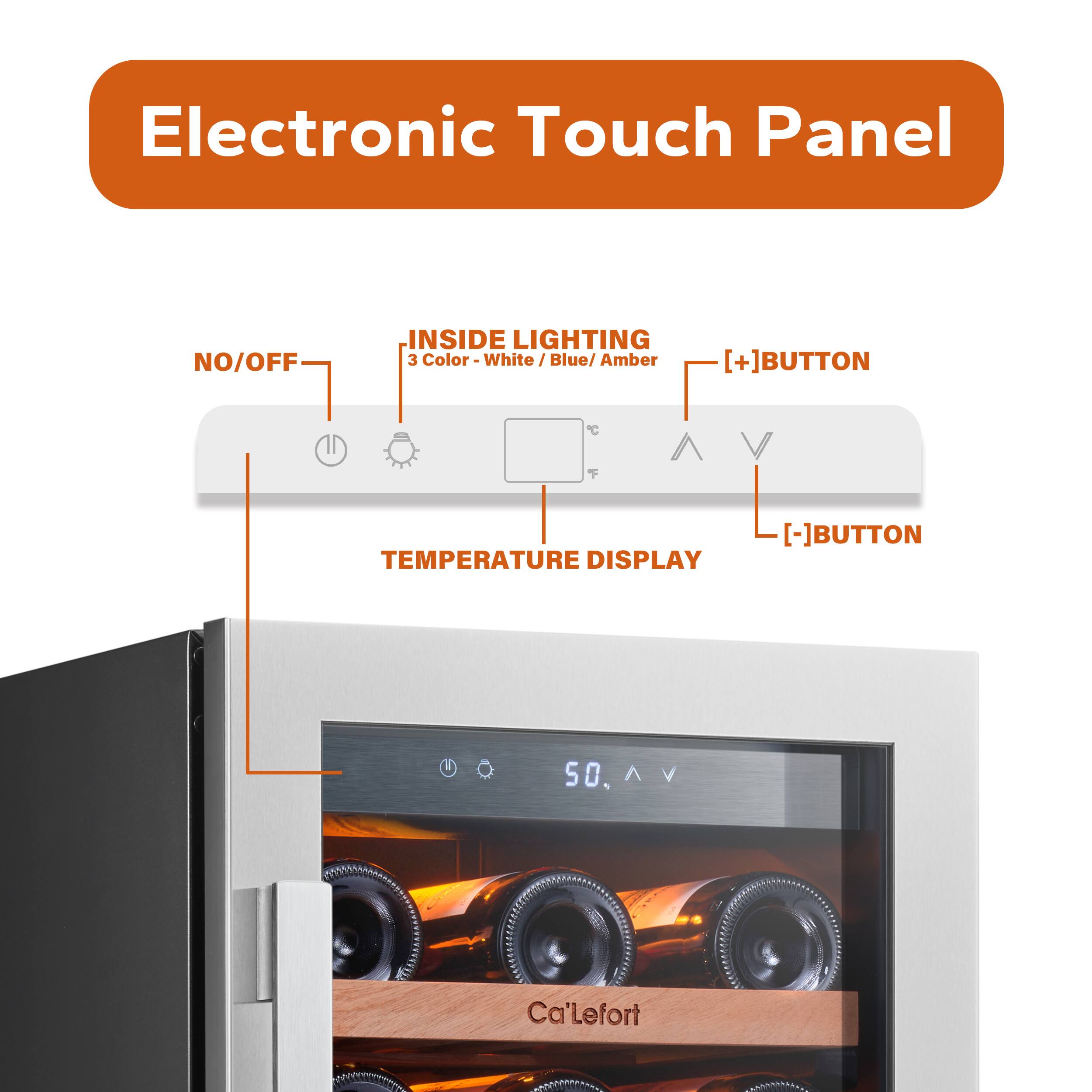 Electronic Touch Panel

- NO/OFF
- INSIDE LIGHTING: 3 Color - White/Blue/Amber
  - [+] BUTTON
  - [-] BUTTON
- TEMPERATURE DISPLAY
  - [+] BUTTON
  - [-] BUTTON

Ca'Lefort