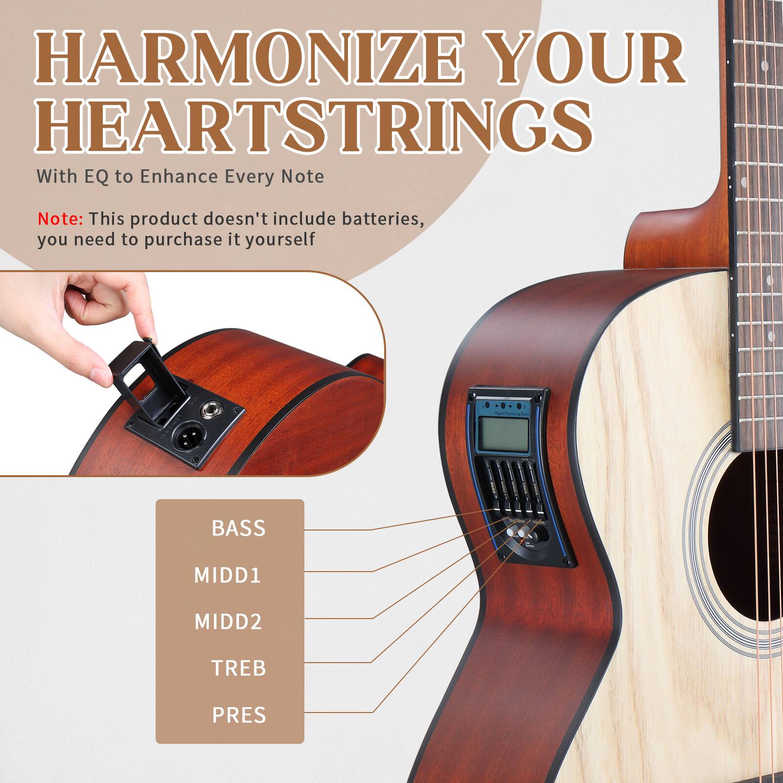 HARMONIZE YOUR HEARTSTRINGS  
With EQ to Enhance Every Note  

Note: This product doesn't include batteries, you need to purchase it yourself  

BASS  
MIDD1  
MIDD2  
TREB  
PRES