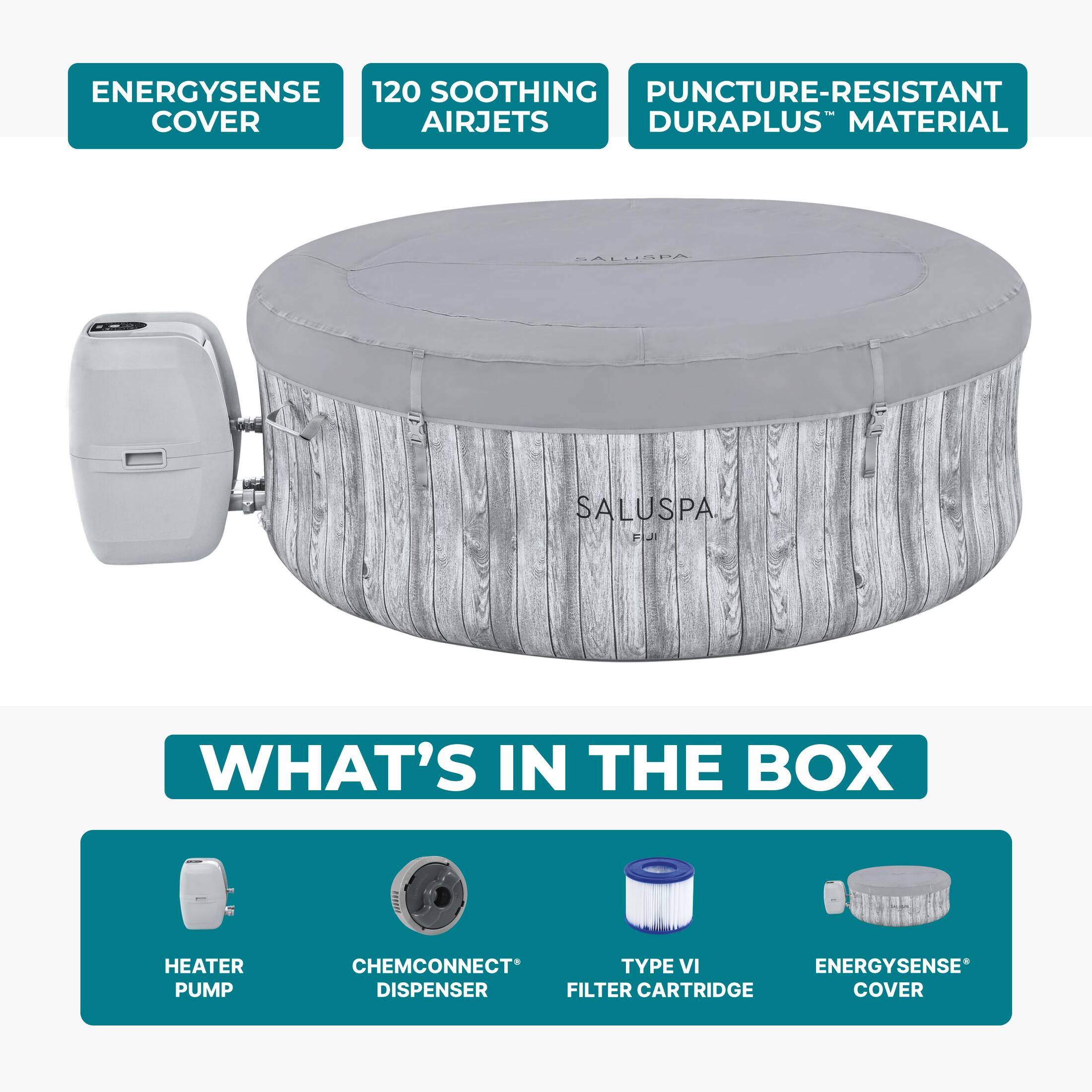 ENERGYSENSE COVER  
120 SOOTHING AIRJETS  
PUNCTURE-RESISTANT DURAPLUS™ MATERIAL  

WHAT'S IN THE BOX  
HEATER PUMP  
CHEMCONNECT® DISPENSER  
TYPE VI FILTER CARTRIDGE  
ENERGYSENSE® COVER