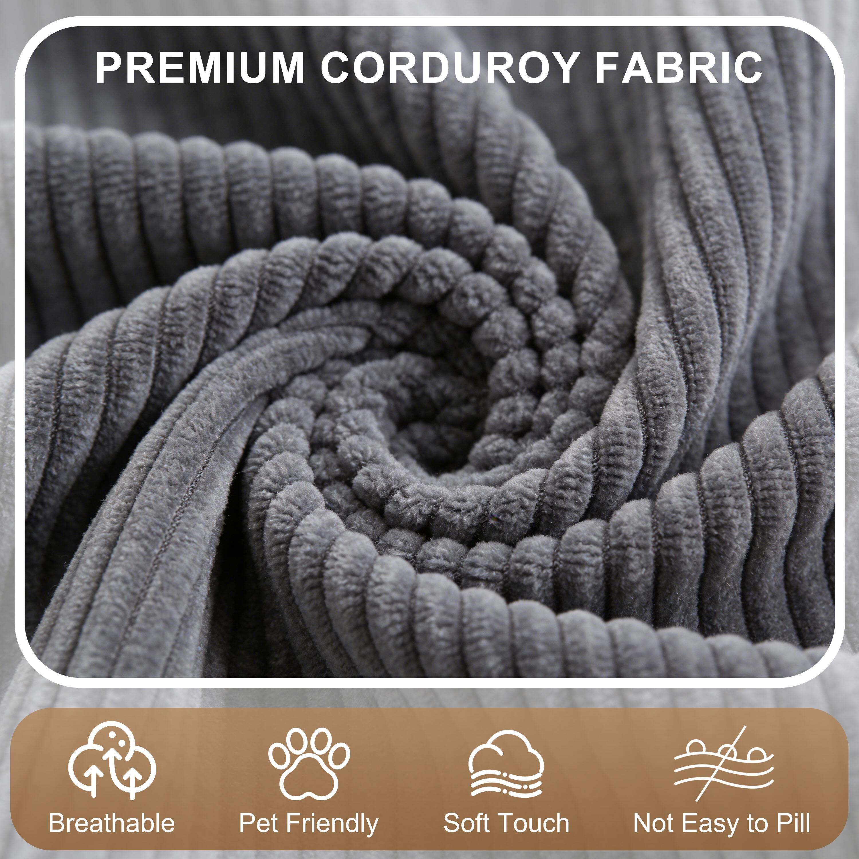 PREMIUM CORDUROY FABRIC

- Breathable
- Pet Friendly
- Soft Touch
- Not Easy to Pill