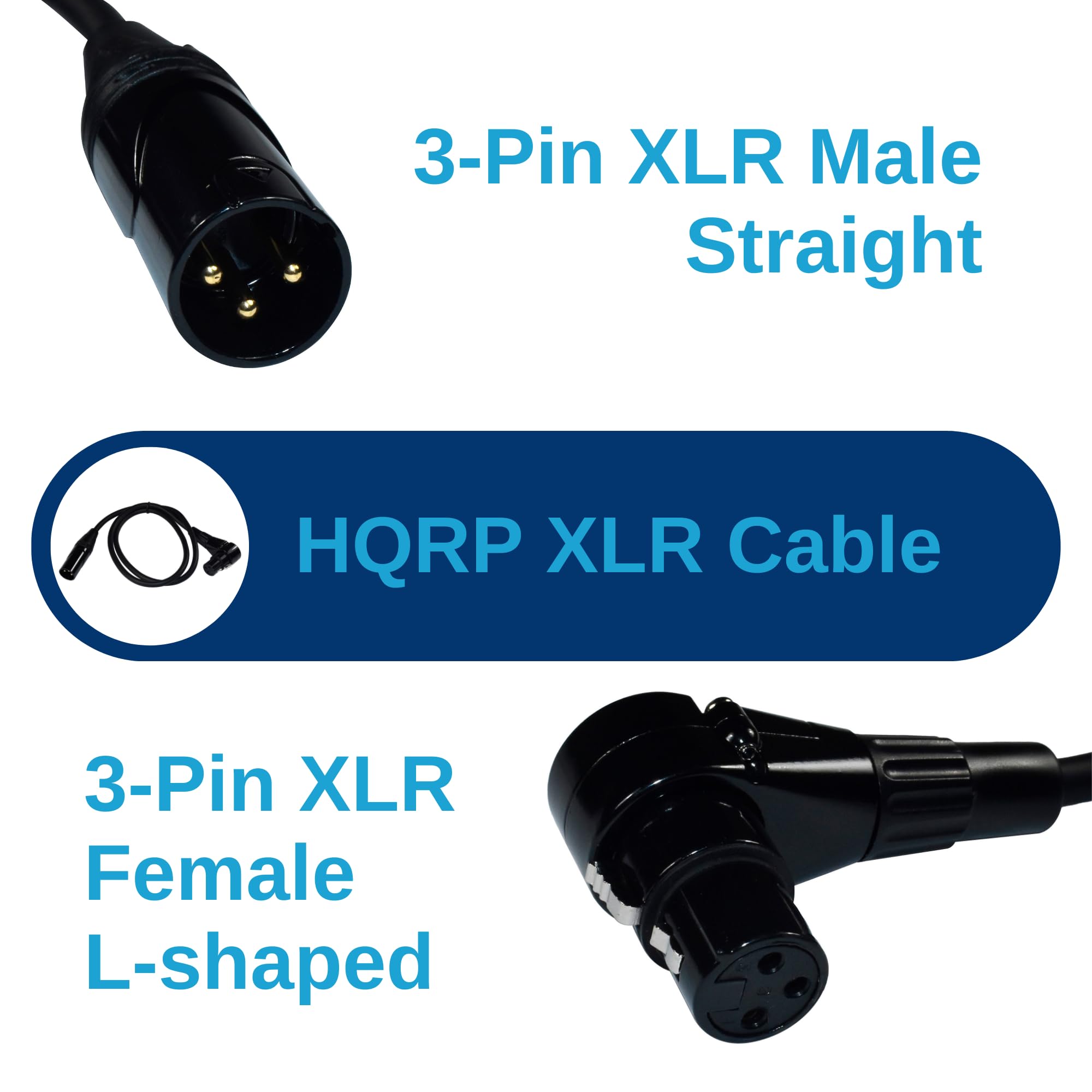 3-Pin XLR Male Straight  
HQRP XLR Cable  
3-Pin XLR Female L-shaped