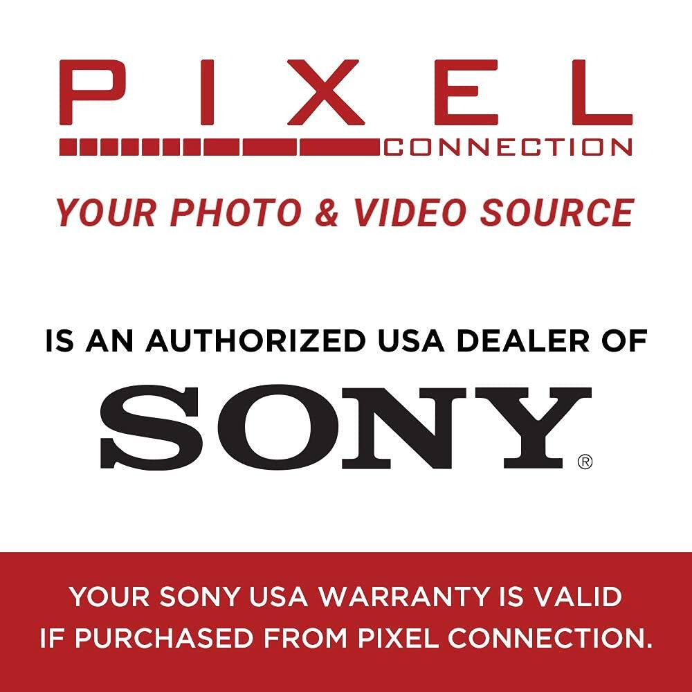 PIXEL CONNECTION  
YOUR PHOTO & VIDEO SOURCE  

IS AN AUTHORIZED USA DEALER OF  
SONY  

YOUR SONY USA WARRANTY IS VALID IF PURCHASED FROM PIXEL CONNECTION.
