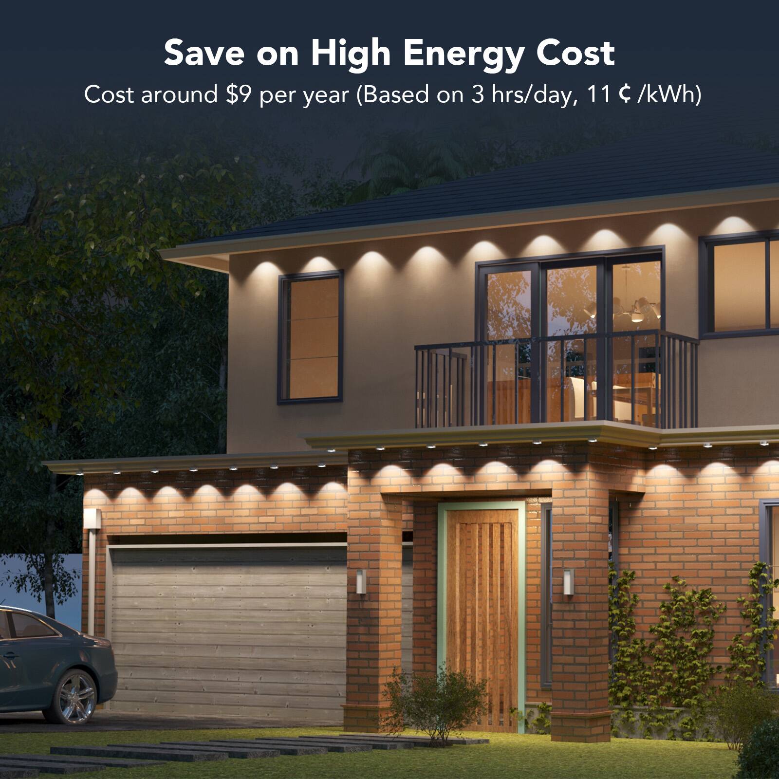Save on High Energy Cost: Cost around $9 per year (Based on 3 hours/day, 11 cents/kWh)