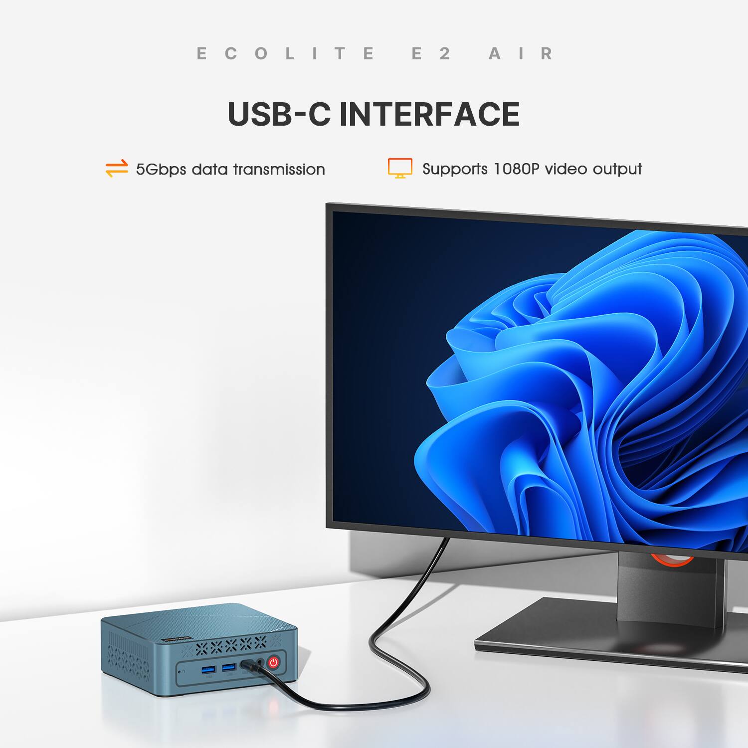 ECOLITE E2 AIR  
USB-C INTERFACE  
5Gbps data transmission  
Supports 1080P video output