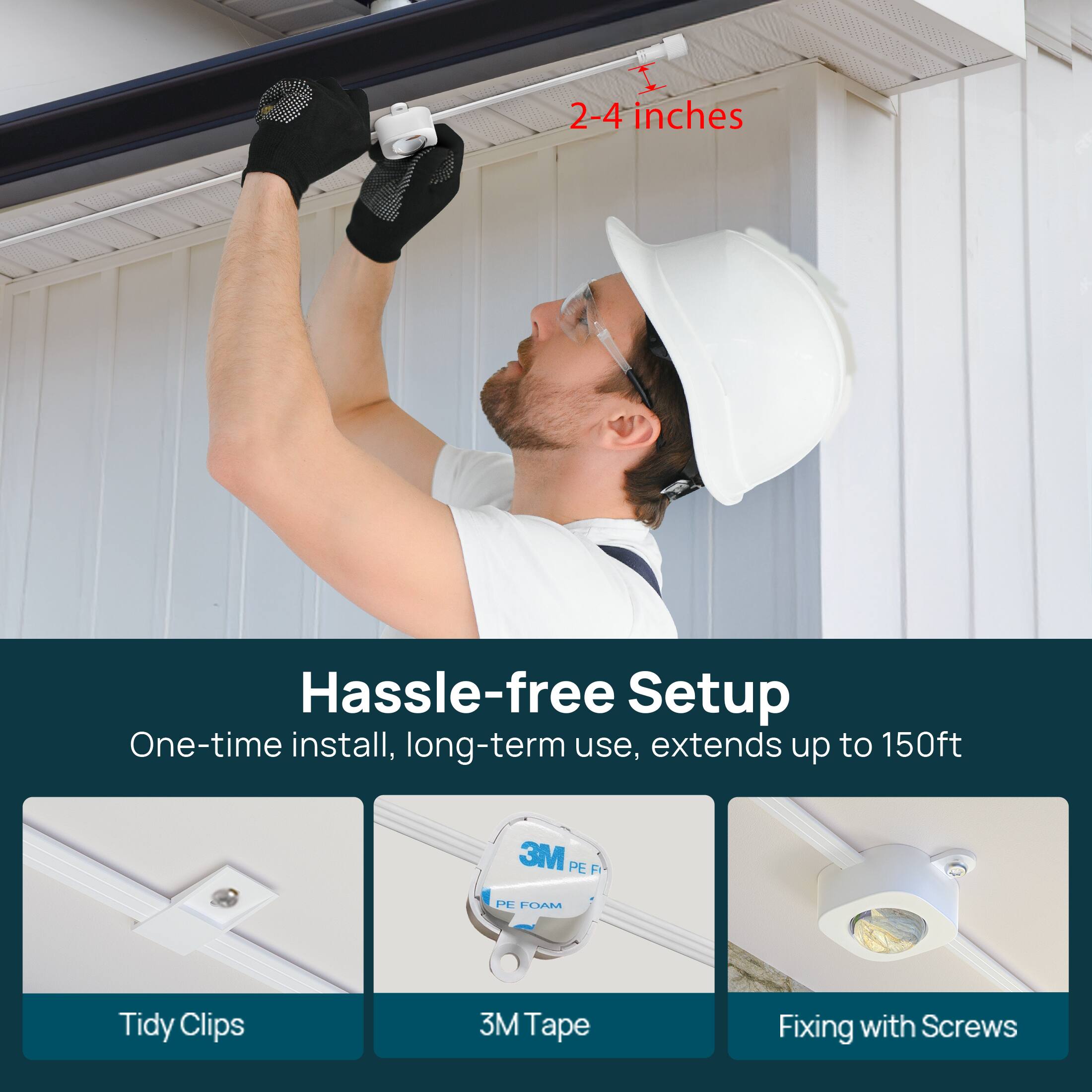 I 2-4 inches Hassle-free Setup One-time install, long-term use, extends up to 150ft 3M PE FOAM Tidy Clips 3M Tape Fixing with Screws