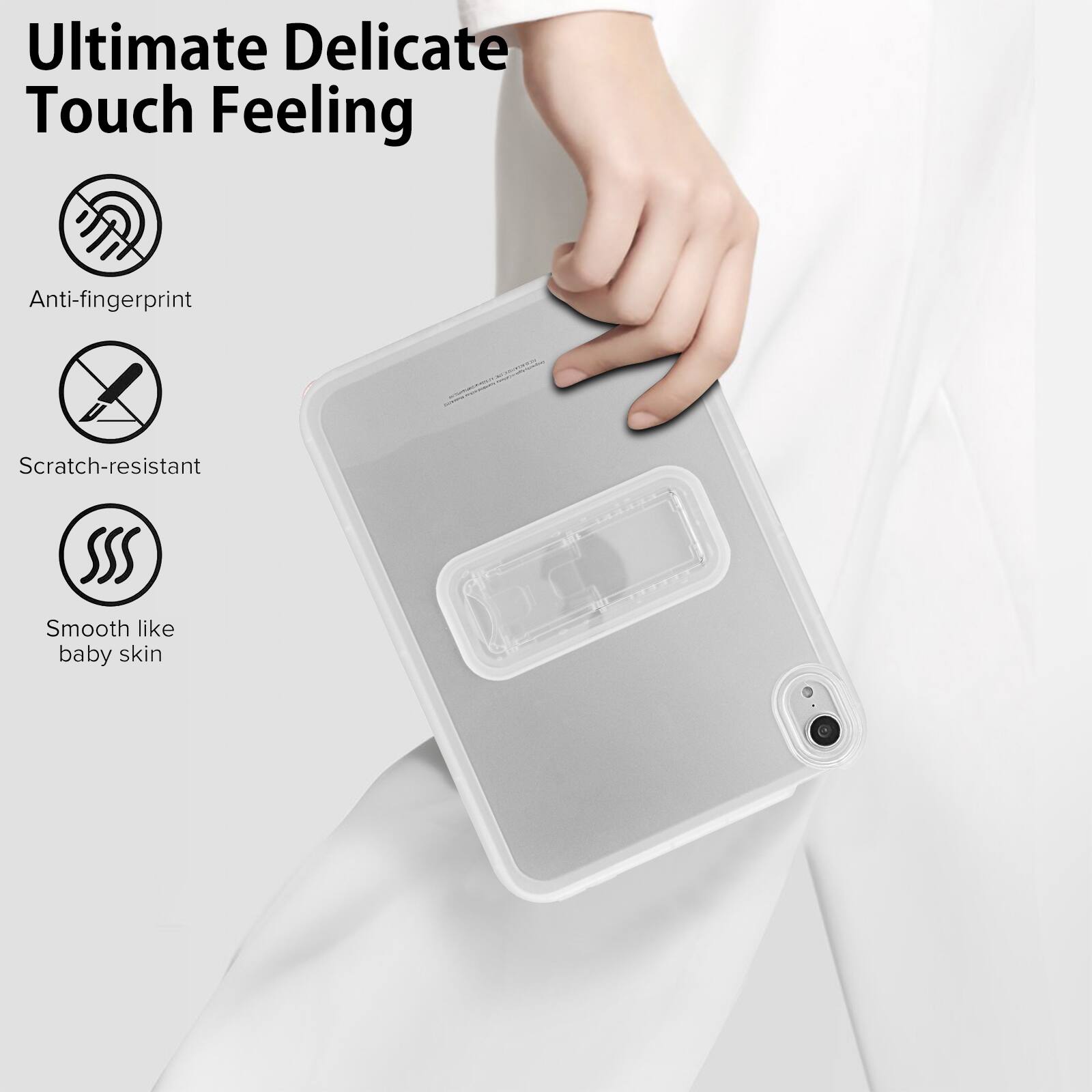 Ultimate Delicate Touch Feeling

- Anti-fingerprint
- Scratch-resistant
- Smooth like baby skin