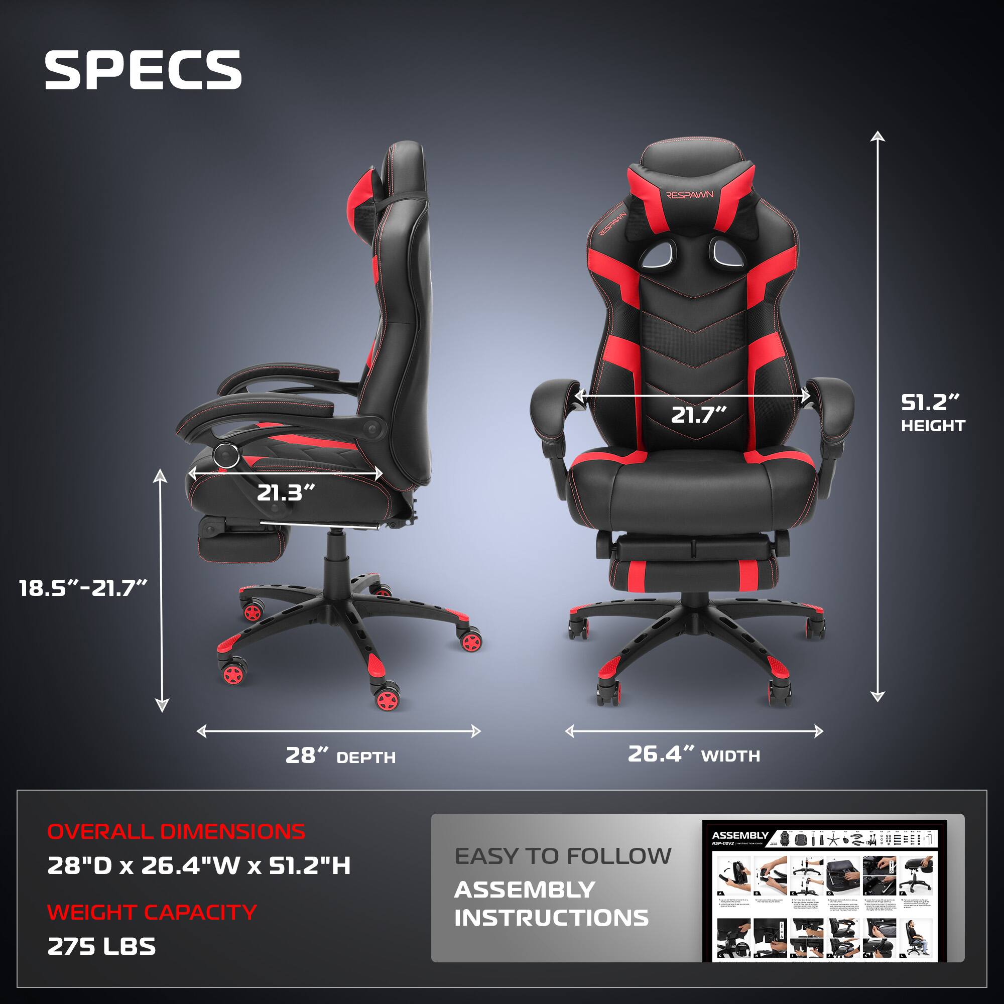 **SPECS**
- **Overall Dimensions:** 28"D x 26.4"W x 51.2"H
- **Weight Capacity:** 275 LBS
- **Height:** 51.2"
- **Width:** 26.4"
- **Depth:** 28"
- **Seat Height:** 18.5" - 21.7"
- **Backrest Height:** 21.7"
- **Headrest Height:** 21.3"
**Easy to Follow Assembly Instructions**
