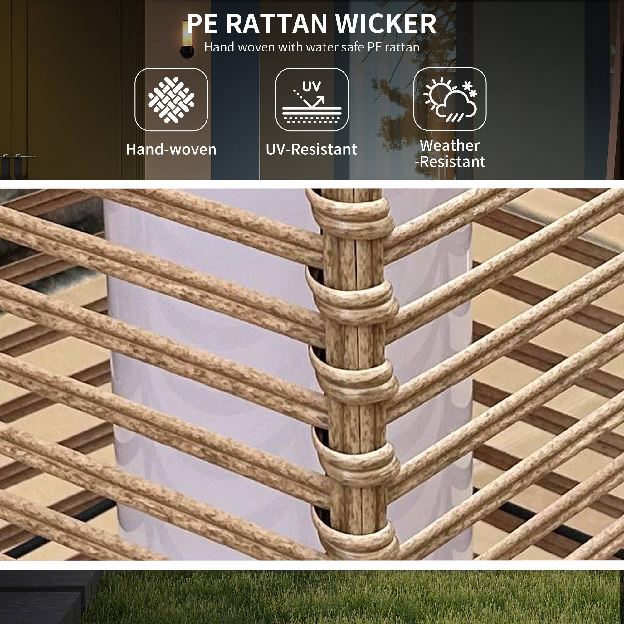 PE RATTAN WICKER  
Hand woven with water safe PE rattan  
UV-Resistant  
Weather-Resistant