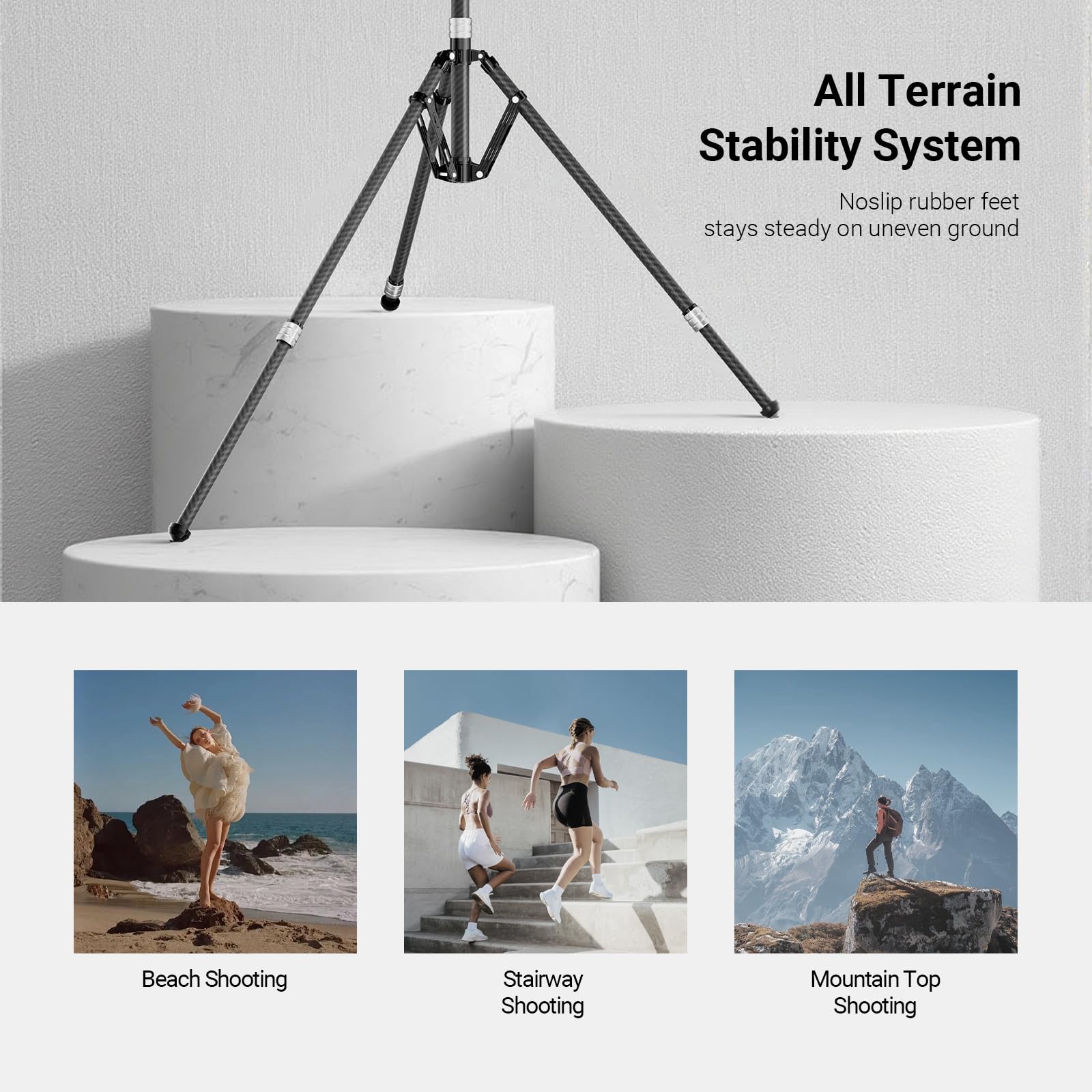 All Terrain Stability System  
Noslip rubber feet stays steady on uneven ground  

Beach Shooting  
Stairway Shooting  
Mountain Top Shooting