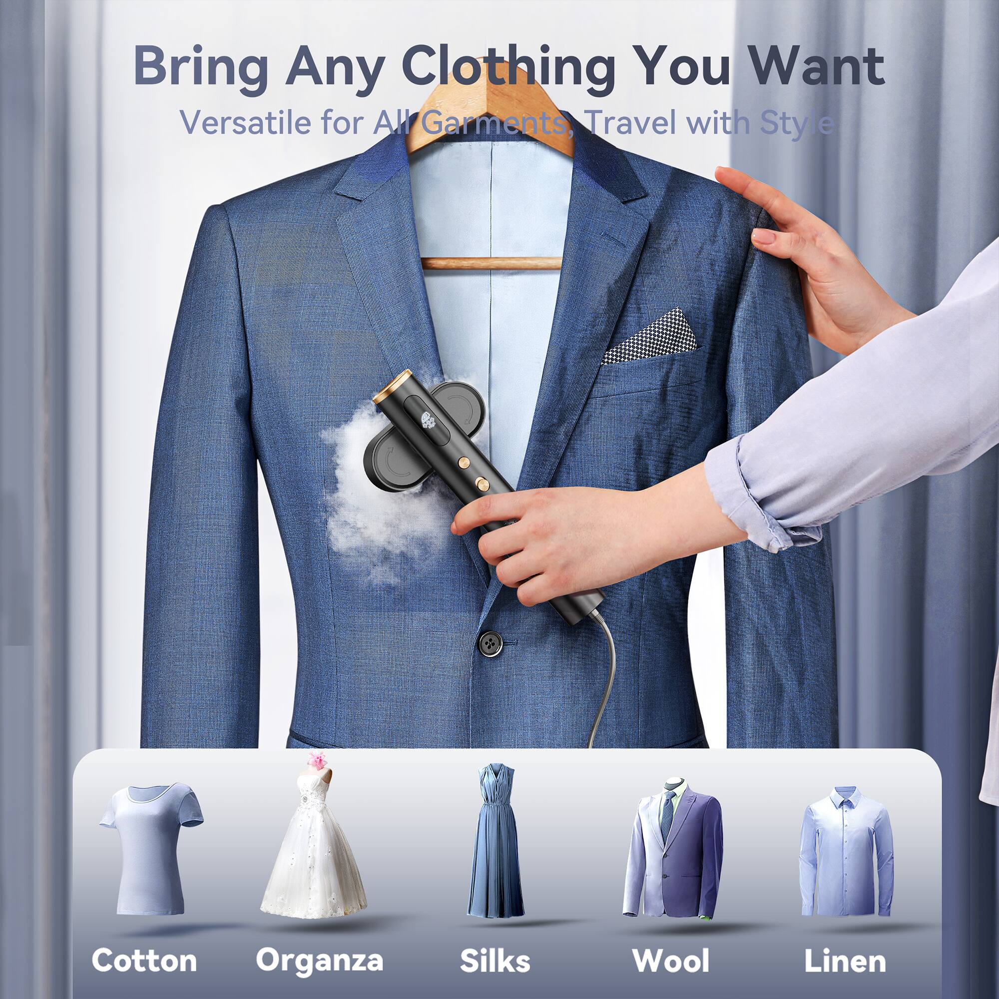 Bring Any Clothing You Want  
Versatile for All Garments, Travel with Style  

Cotton  
Organza  
Silks  
Wool  
Linen