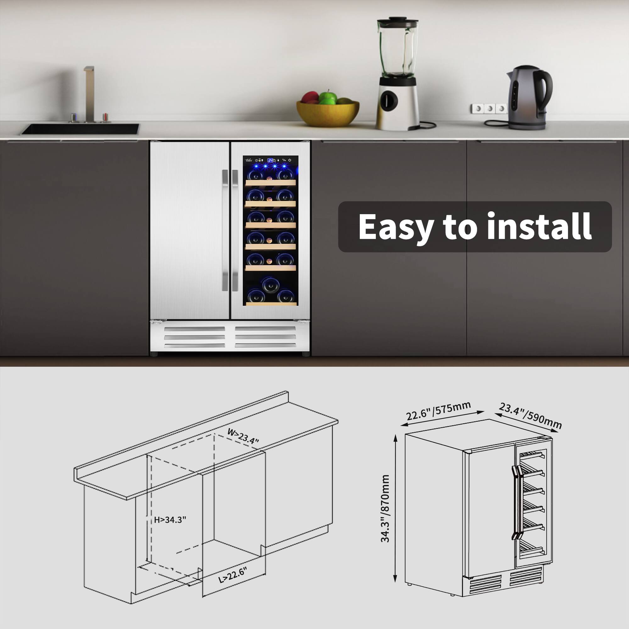 Easy to install

H>34.3" / 870mm  
W>23.4" / 590mm  
L>22.6" / 575mm