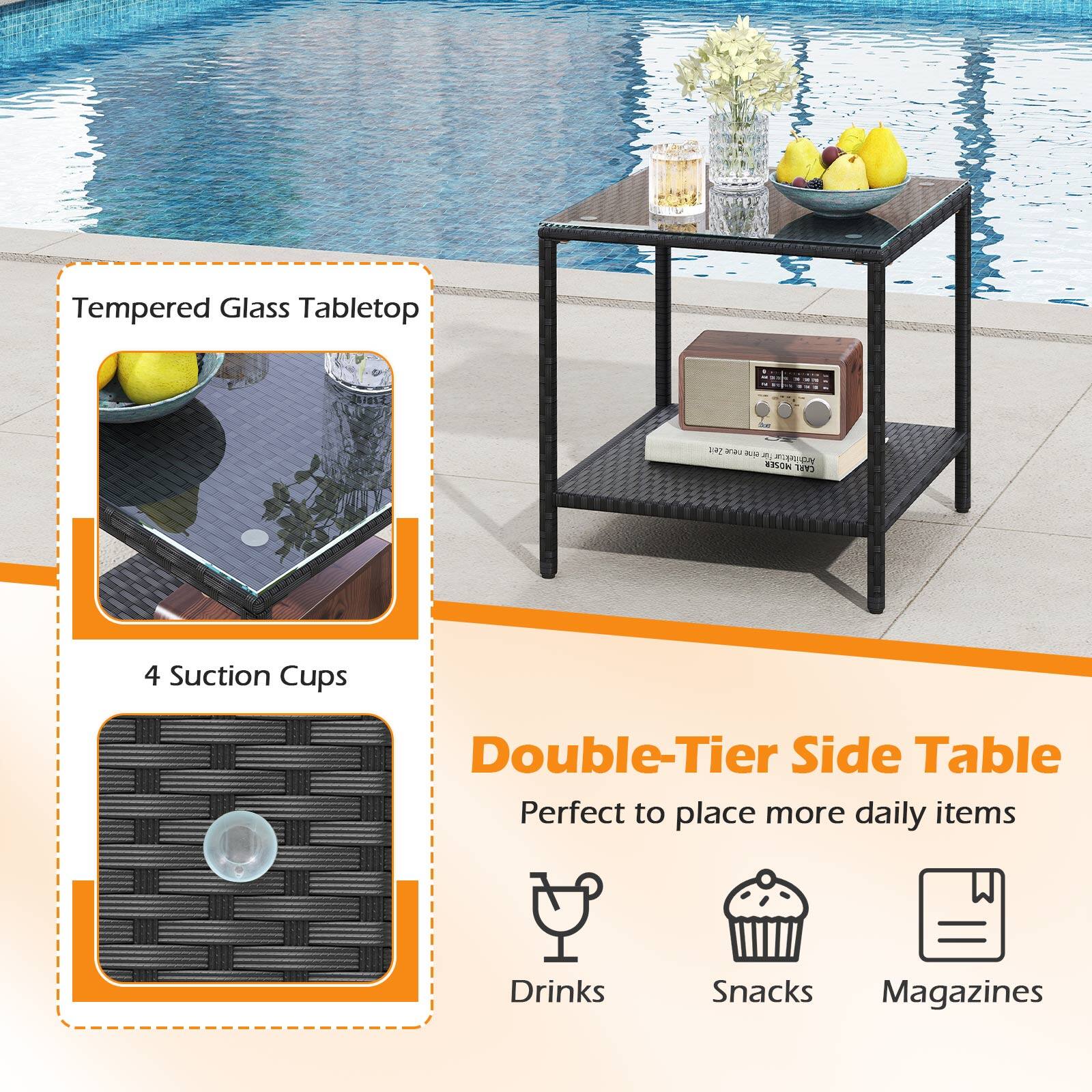 Tempered Glass Tabletop

4 Suction Cups

Double-Tier Side Table
Perfect to place more daily items
Drinks
Snacks
Magazines