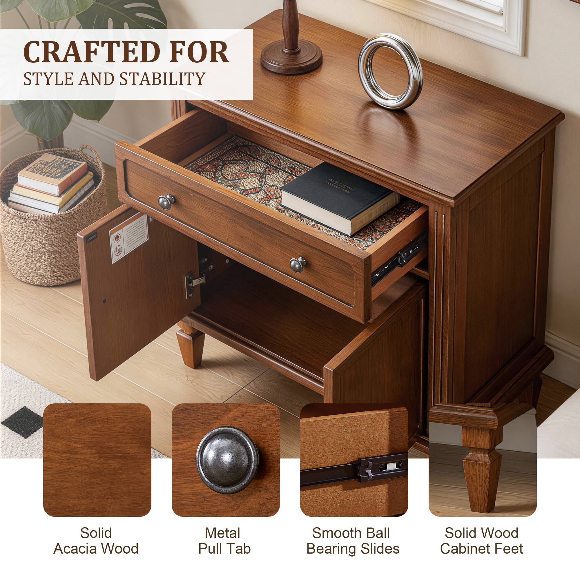 CRAFTED FOR STYLE AND STABILITY

- Solid Acacia Wood
- Metal Pull Tab
- Smooth Ball Bearing Slides
- Solid Wood Cabinet Feet