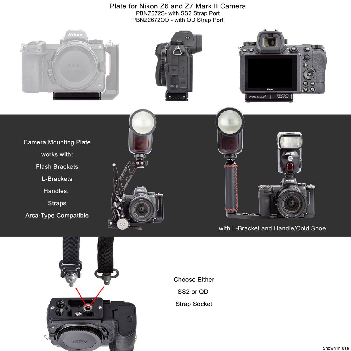 Plate for Nikon Z6 and Z7 Mark II Camera PBNZ672S- with SS2 Strap Port PBNZ2672QD - with QD Strap Port Nikon Nikon 1 - ProdludoC POU/7 Camera Mounting Plate works with: Flash Brackets, L-Brackets, Handles, Straps, Arca-Type Compatible with L-Bracket and Handle/Cold Shoe. Choose Either SS2 or QD Strap Socket - Shown in use