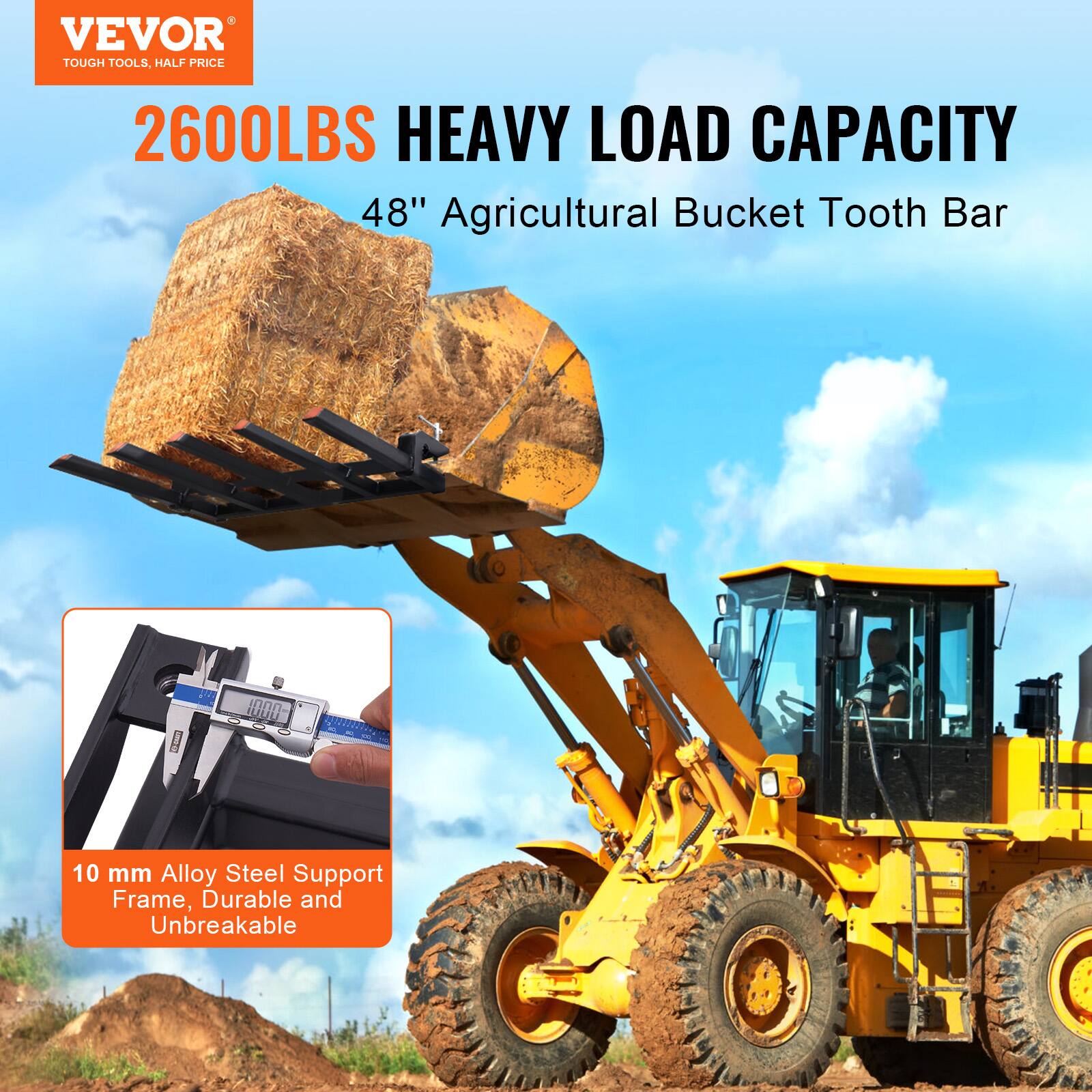 VEVOR  
TOUGH TOOLS, HALF PRICE  

2600LBS HEAVY LOAD CAPACITY  
48" Agricultural Bucket Tooth Bar  

10 mm Alloy Steel Support Frame, Durable and Unbreakable