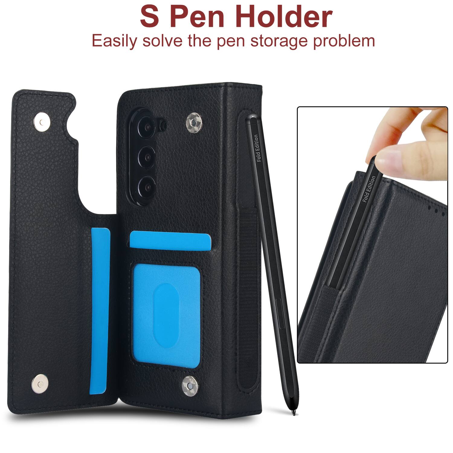 S Pen Holder  
Easily solve the pen storage problem  
1 Edition Fold Edition Fold