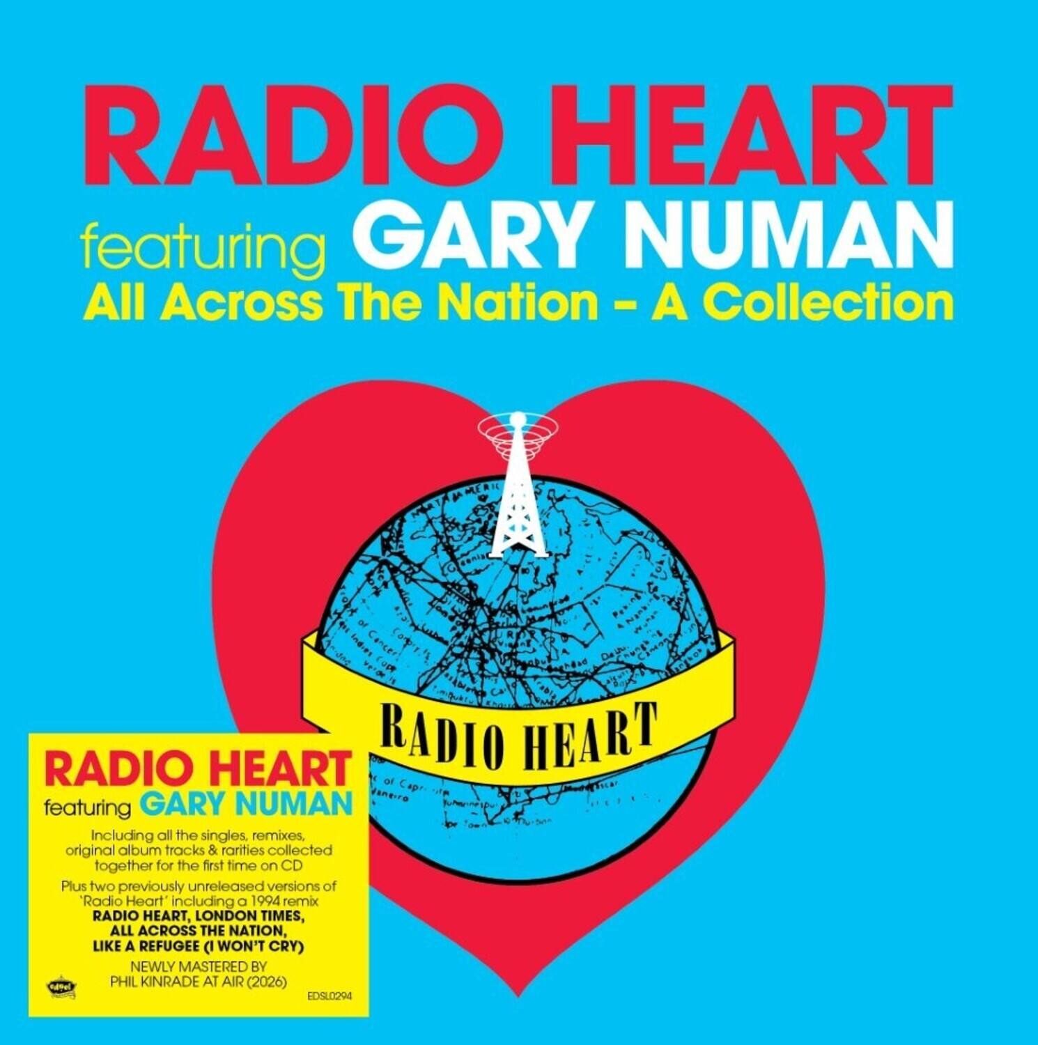 RADIO HEART featuring GARY NUMAN  
All Across The Nation - A Collection  

RADIO HEART featuring GARY NUMAN  
Including all the singles, remixes, original album tracks & rarities collected together for the first time on CD  
Plus two previously unreleased versions of Radio Heart including a 1994 remix  

RADIO HEART, LONDON TIMES, ALL ACROSS THE NATION, LIKE A REFUGEE (I WON'T CRY)  
NEWLY MASTERED BY PHIL KINRADE AT AIR (2026)  
EDSL0294