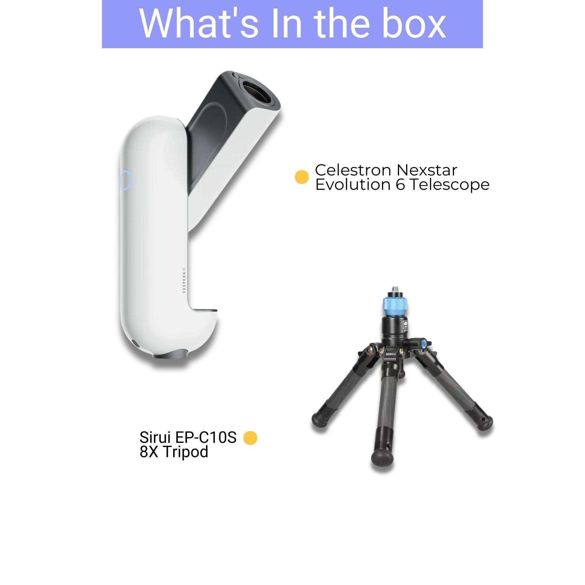 What's In the box

- Celestron Nexstar Evolution 6 Telescope
- Sirui EP-C10S 8X Tripod