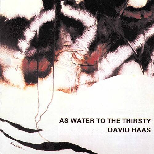 David Haas - As Water to the Thirsty   - COMPACT DISCS [CD] price history on PriceWatchPro